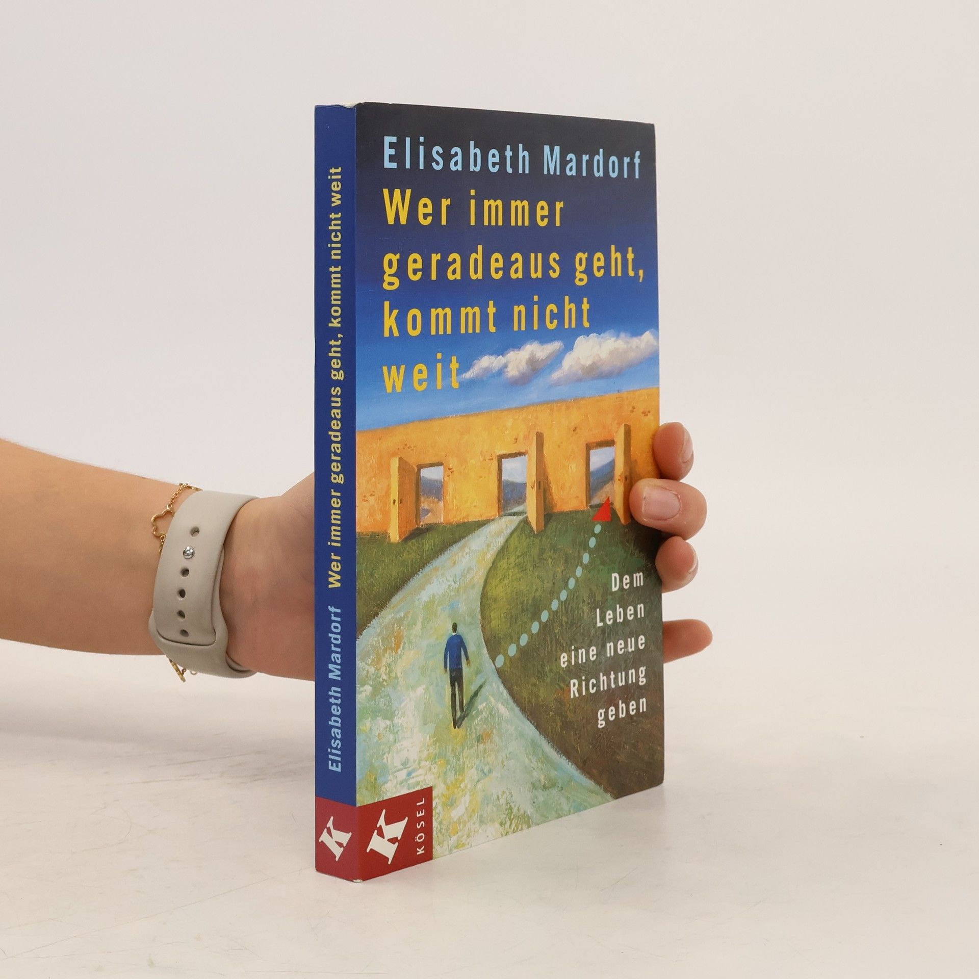 Elisabeth Mardorf Wer immer geradeaus geht, kommt nicht weit