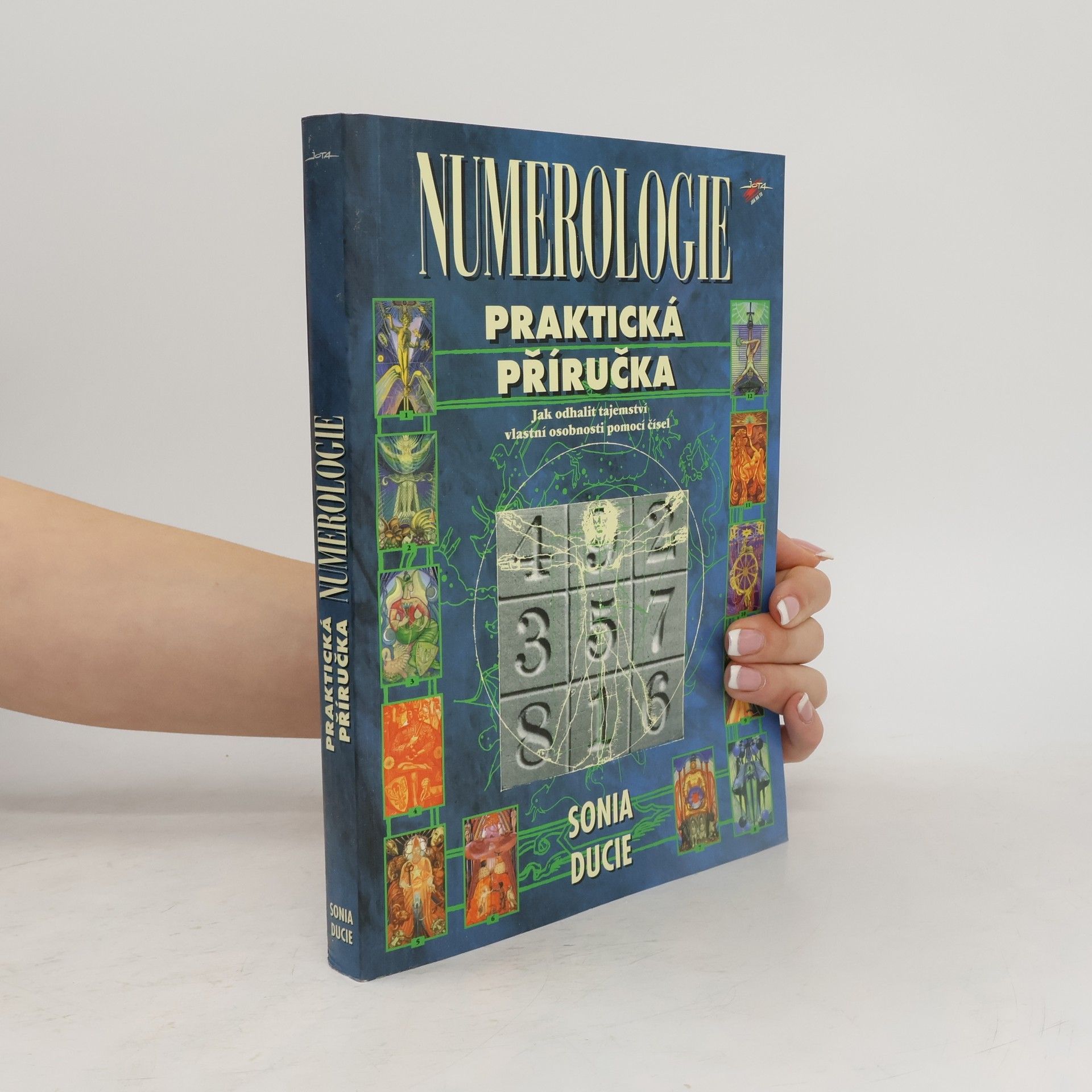 Sonia Ducie Numerologie. Praktická příručka, jak odhalit tajemství vlastní osobnosti pomocí čísel