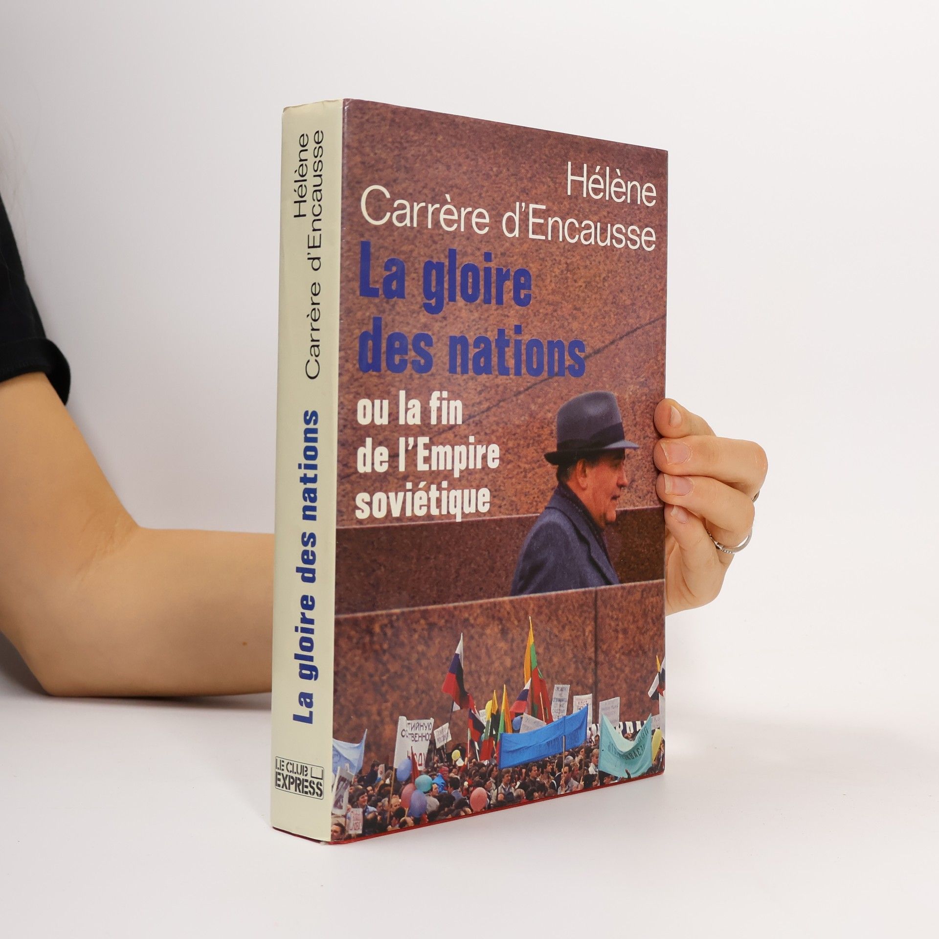 Hélène Carrère d'Encausse La gloire des nations ou la fin de l'Empire soviétique