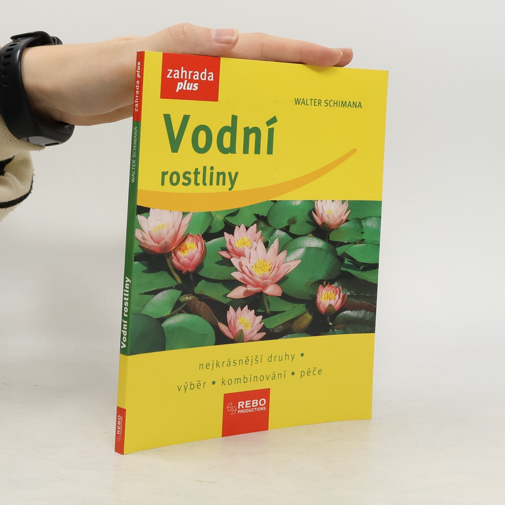 Vodní rostliny : nejkrásnější druhy, výběr, kombinování, péče