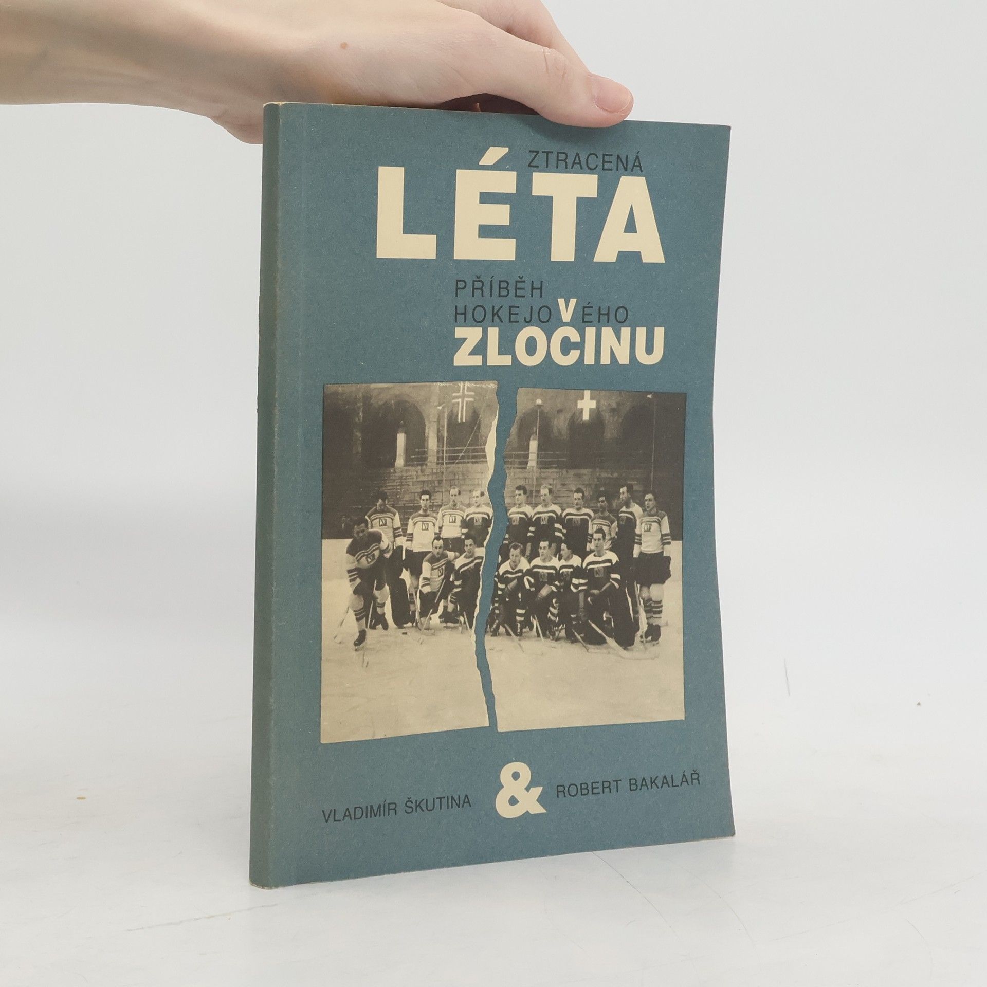 Vladimír Škutina Ztracená léta. Příběh hokejového zločinu