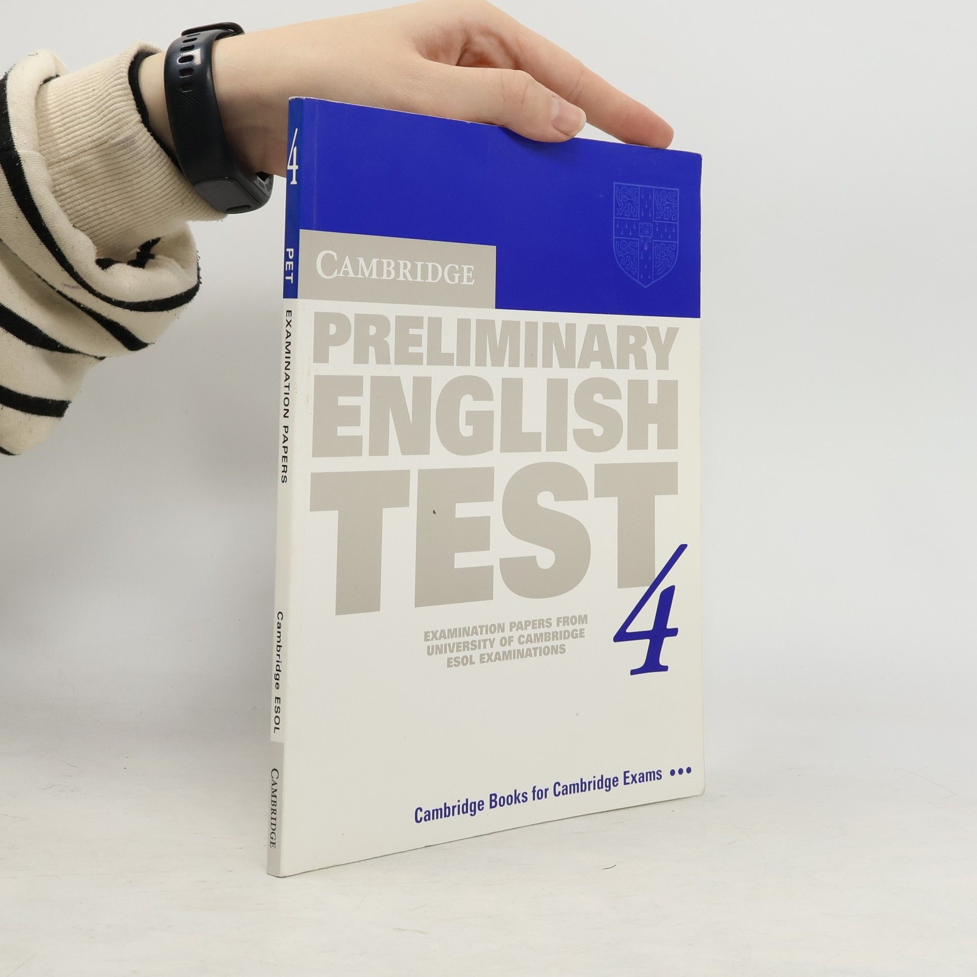 University of Cambridge. ESOL Examinations Cambridge Preliminary English Test 4 Student's Book
