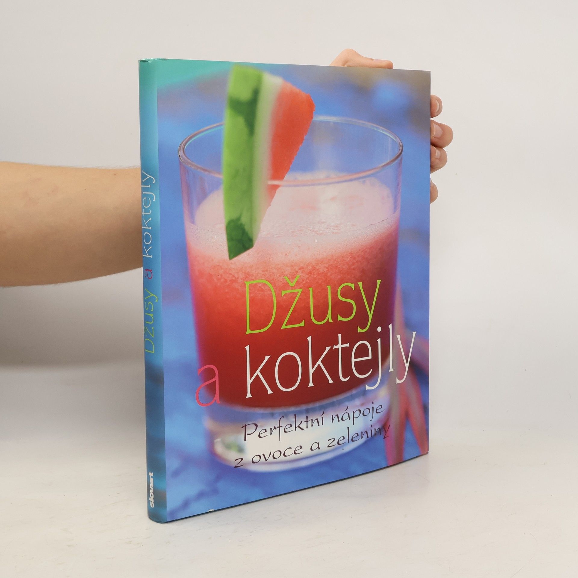 Linda Doeser Džusy a koktejly. Perfektní nápoje z ovoce a zeleniny