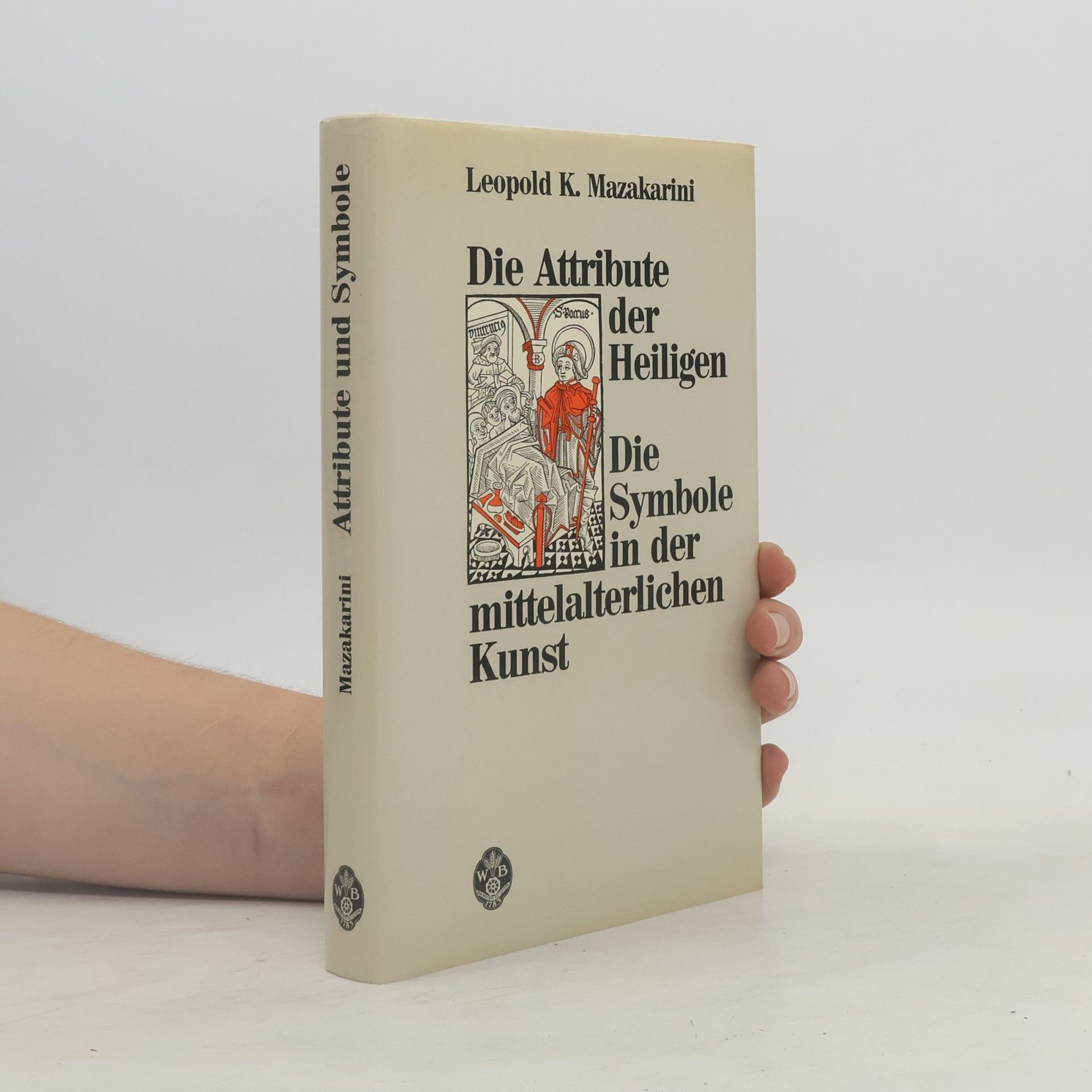 Leopold K. Mazakarini Die Attribute der Heiligen