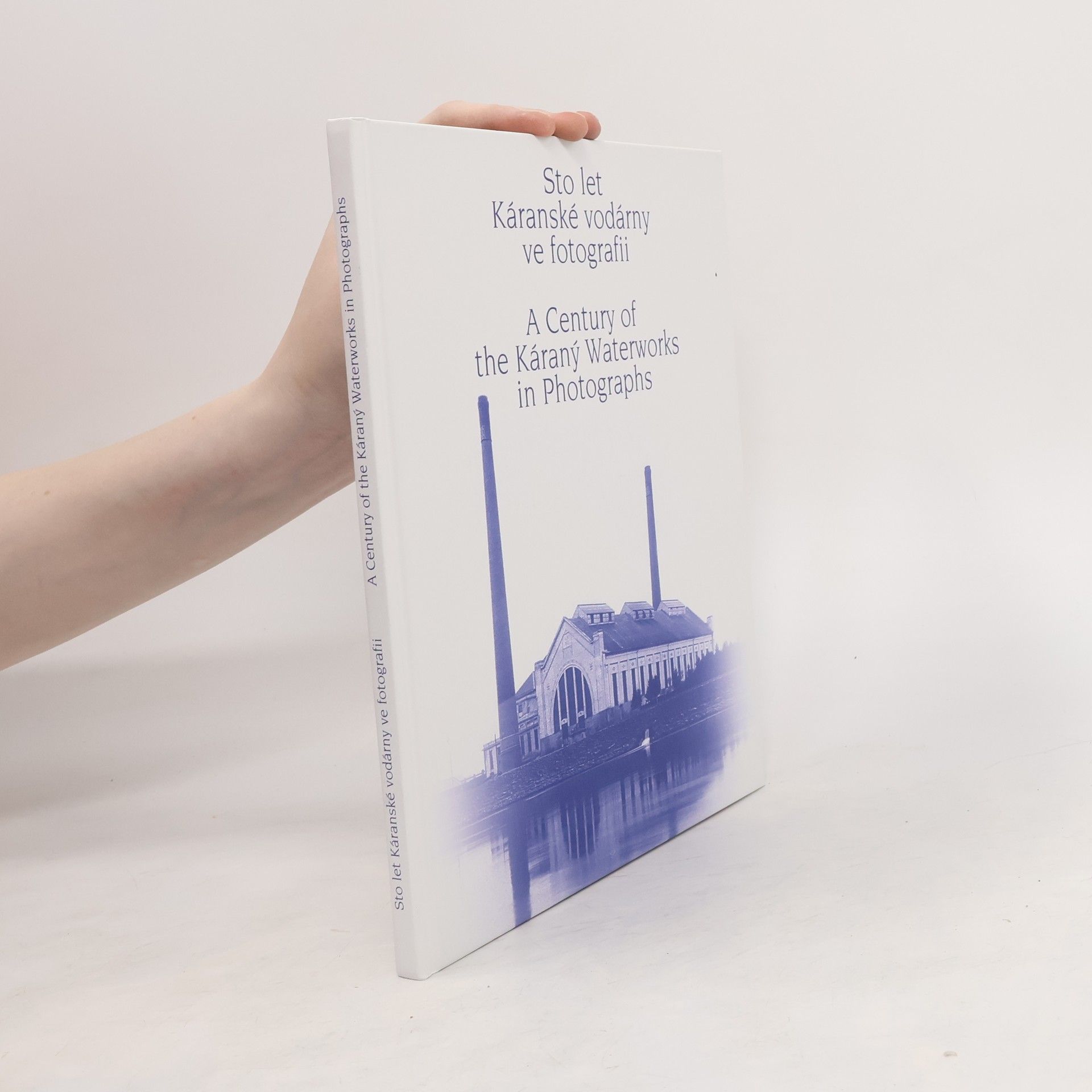Jaroslav Jásek Sto let Káranské vodárny ve fotografii. A century of the Káraný Waterworks in photographs