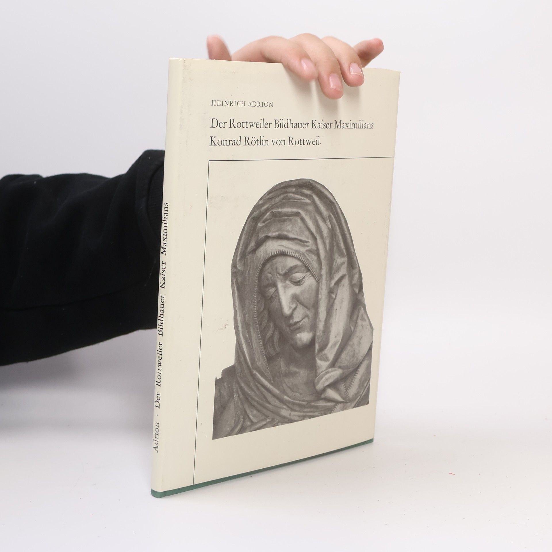 Heinrich Adrion Der Rottweiler Bildhauer Kaiser Maximilians Konrad Rötlin von Rottweil