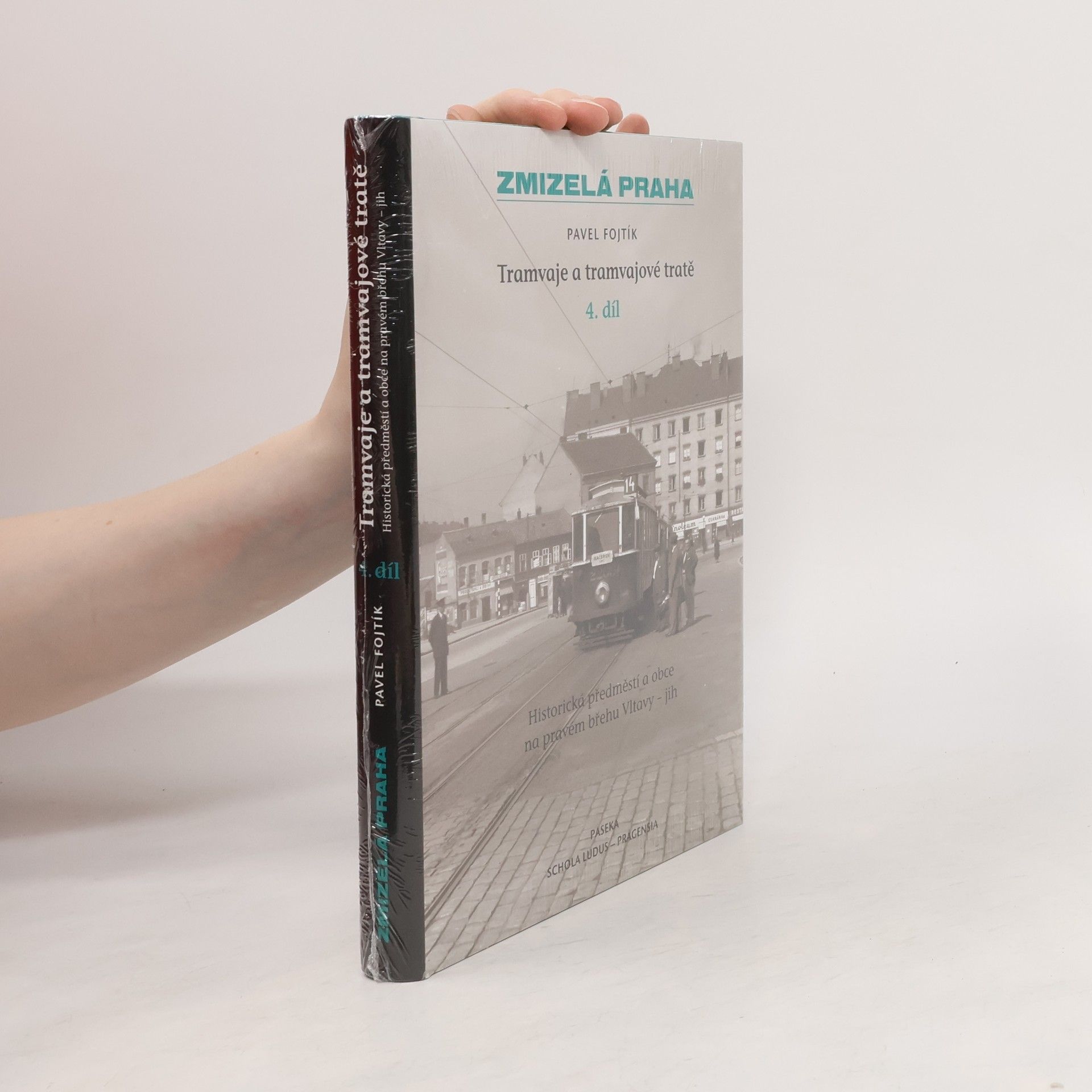 Pavel Fojtík Tramvaje a tramvajové tratě. 4. díl, Historická předměstí a obce na pravém břehu Vltavy - jih