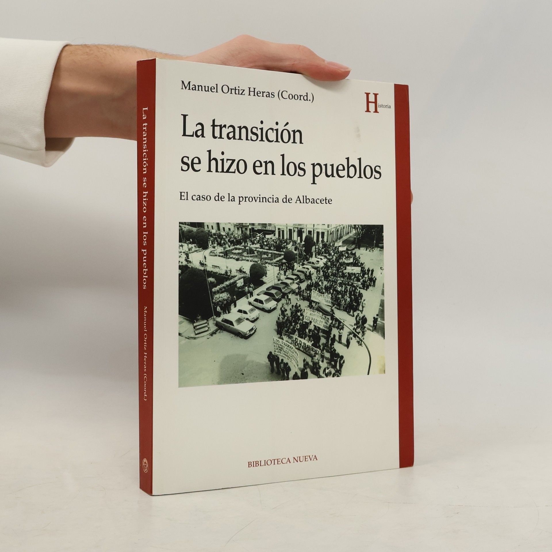 Manuel Ortiz Heras Historia: La transición se hizo en los pueblos. El caso de la provincia de Albacete