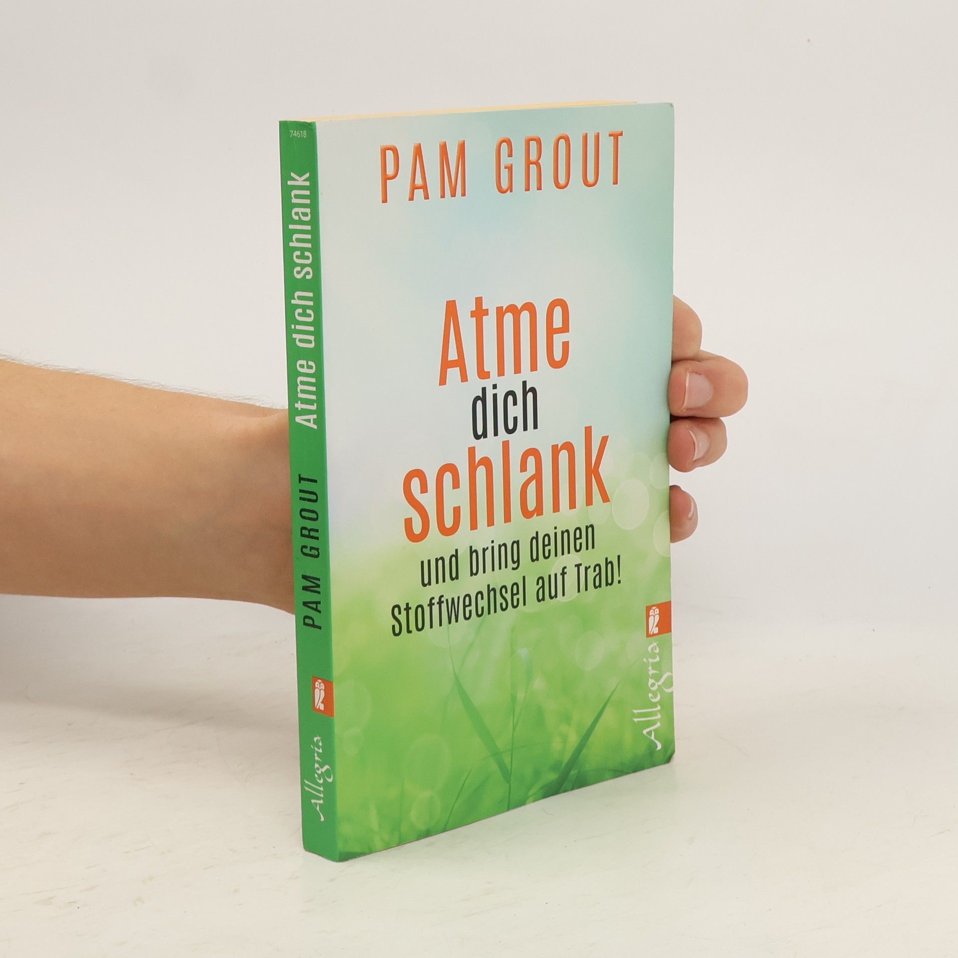 Pam Grout Atme dich schlank und bring deinen Stoffwechsel auf Trab!
