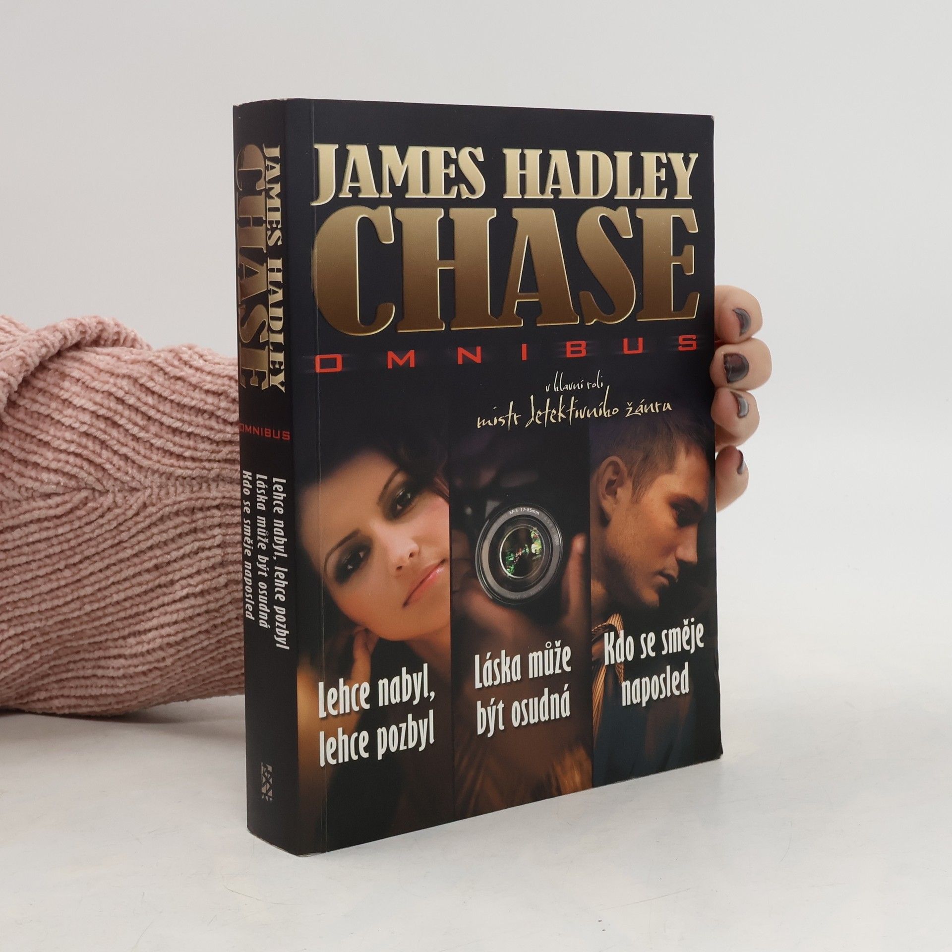 James Hadley Chase James Hadley Chase omnibus: Lehce nabyl, lehce pozbyl. Láska může být osudná. Kdo se směje naposled