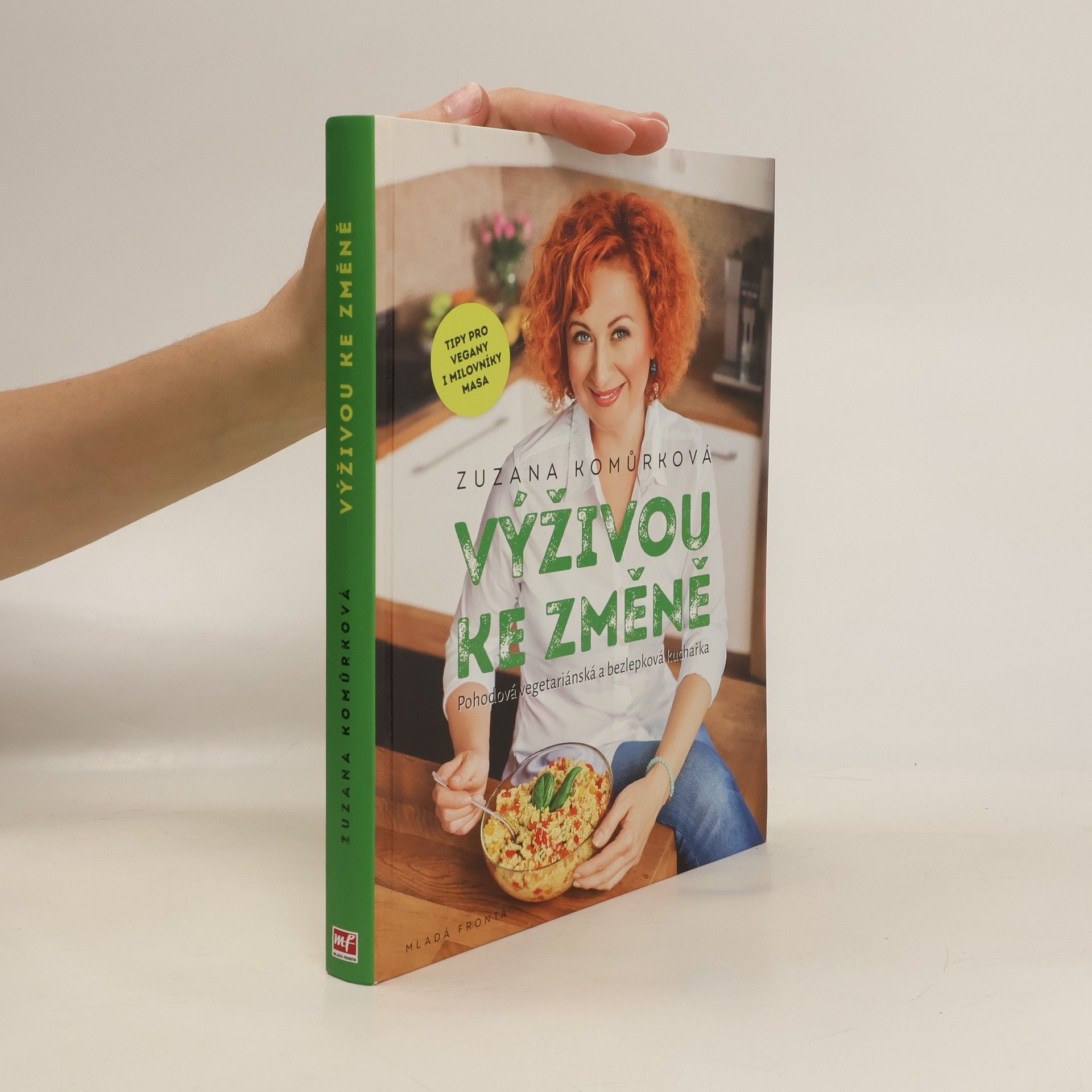 Zuzana Komůrková Výživou ke změně : pohodová vegetariánská a bezlepková kuchařka s tipy pro vegany i milovníky masa