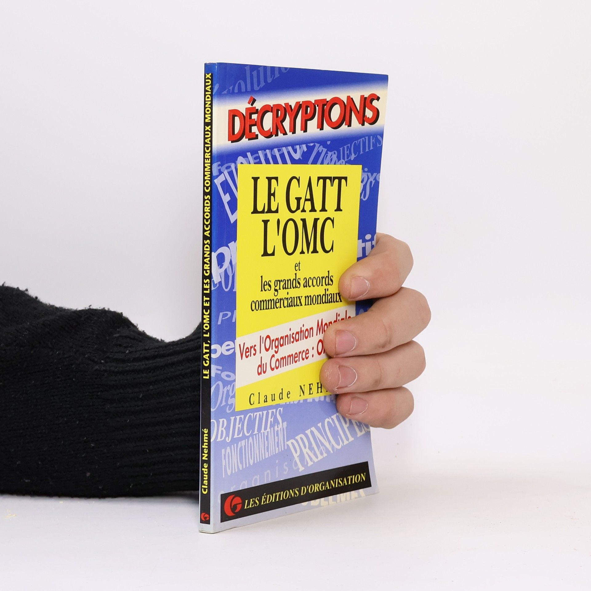 Claude Nehmé Le GATT et les grands accords commerciaux mondiaux