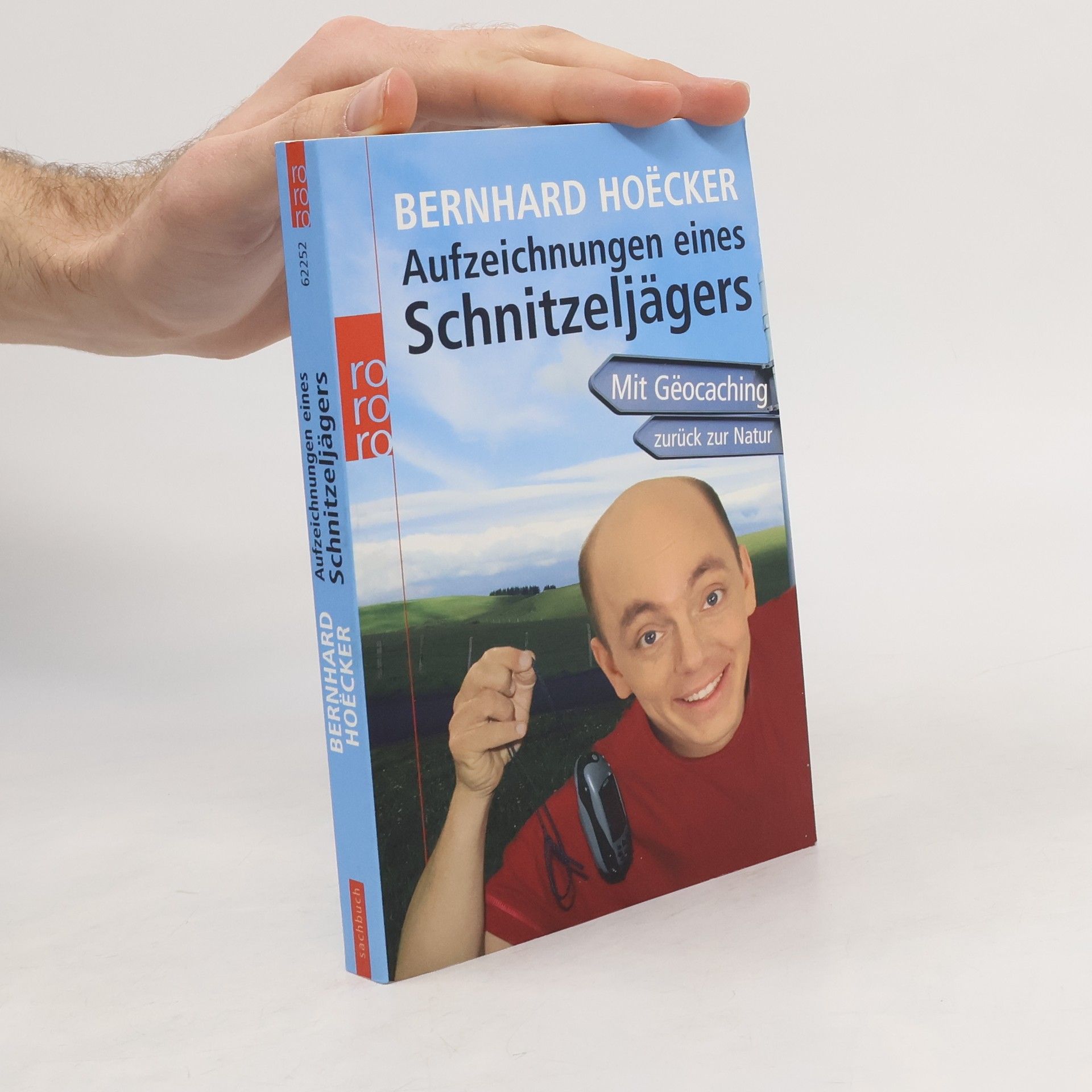 Bernhard Hoëcker Aufzeichnungen eines Schnitzeljägers: Mit Gëocaching zurück zur Natur