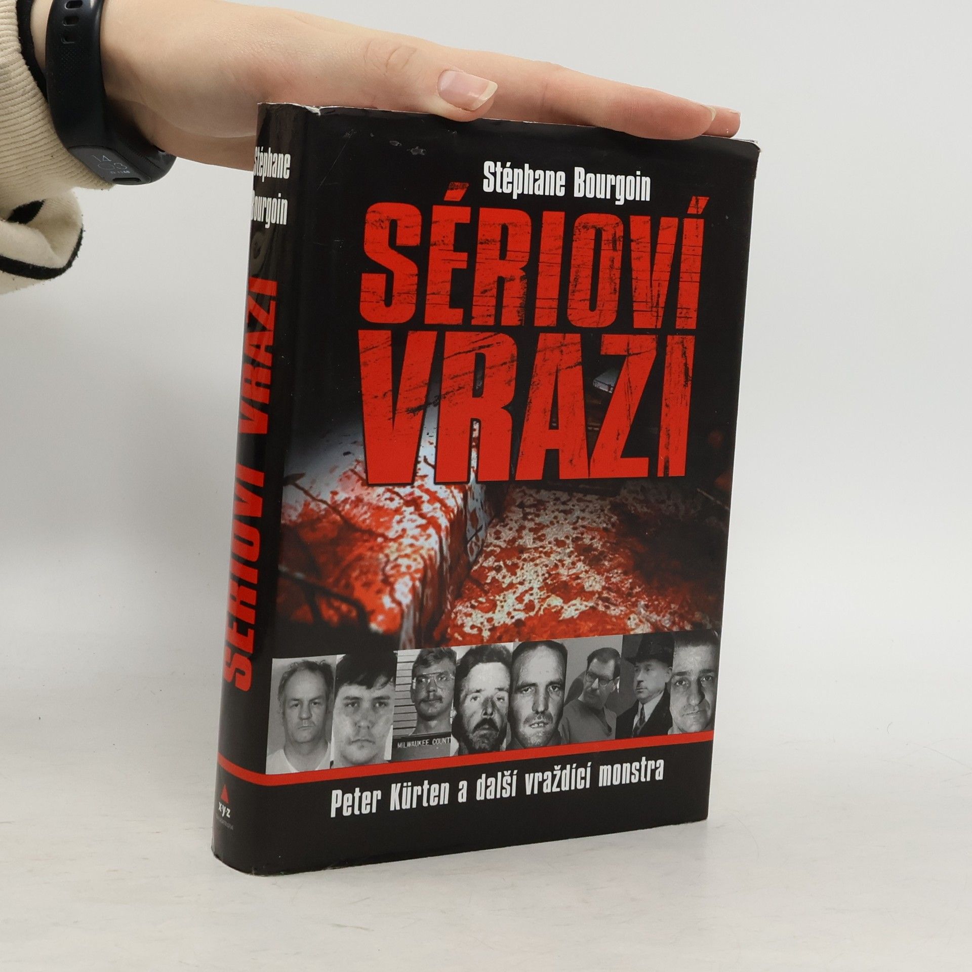Sérioví vrazi : Peter Kürten a další vraždící monstra