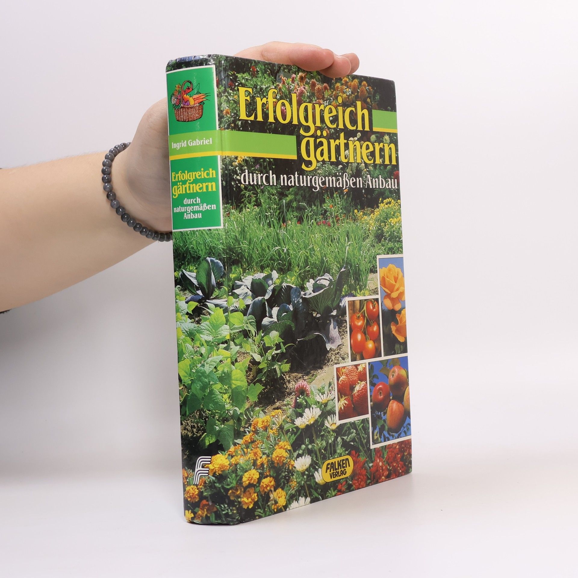 Ingrid Gabriel Erfolgreich gärtnern durch naturgemässen Anbau