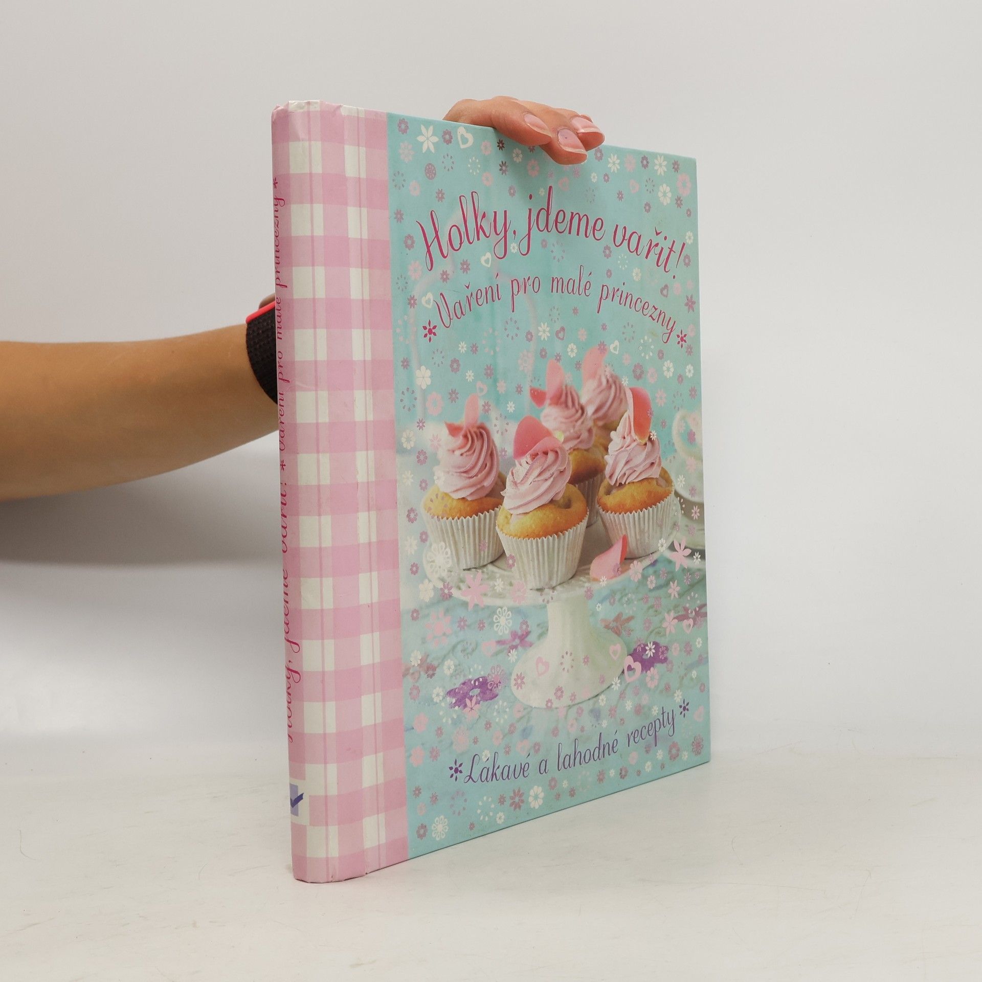 Mahulena Červená Holky, jdeme vařit! : vaření pro malé princezny : [lákavé a lahodné recepty]