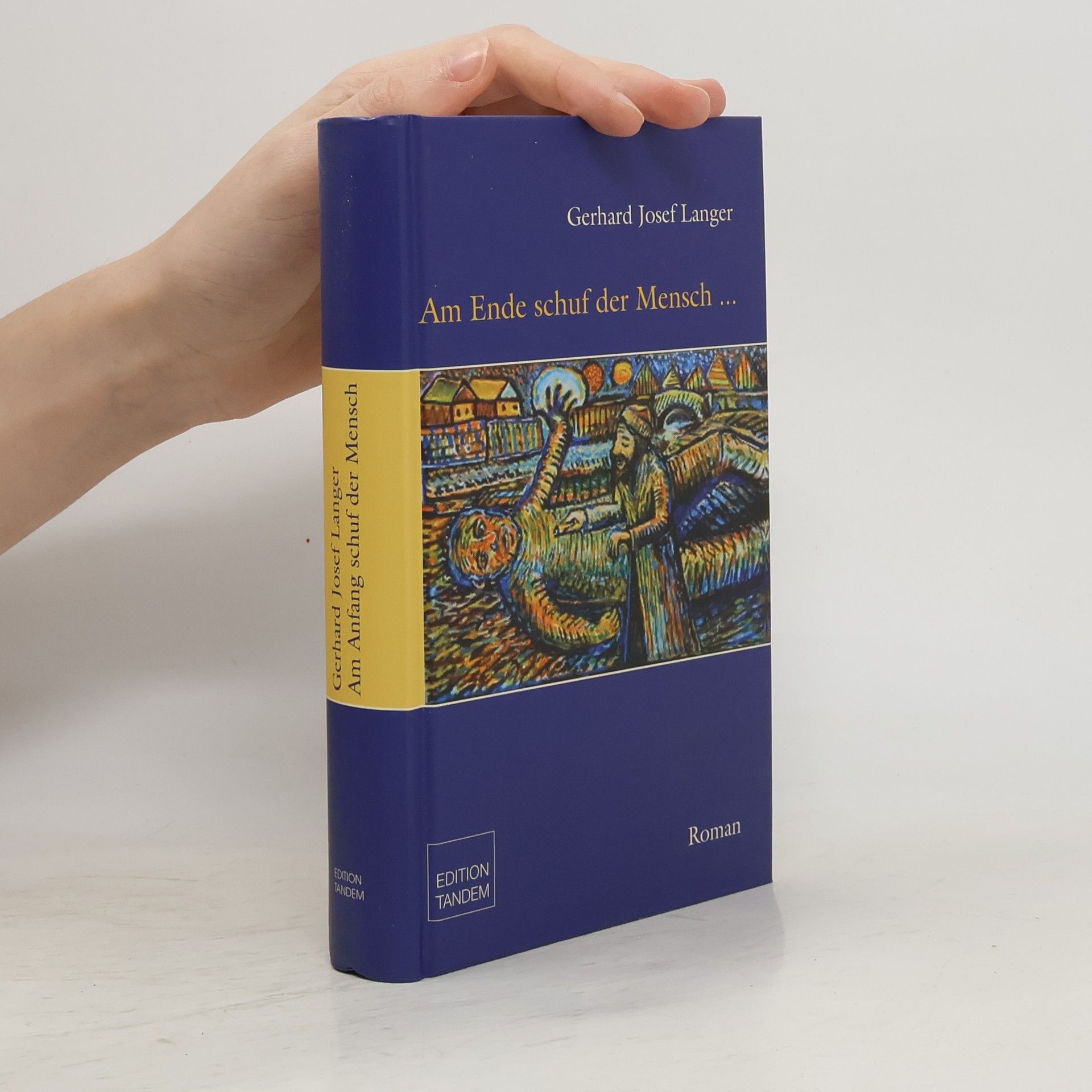 Gerhard Langer Am Ende schuf der Mensch ...