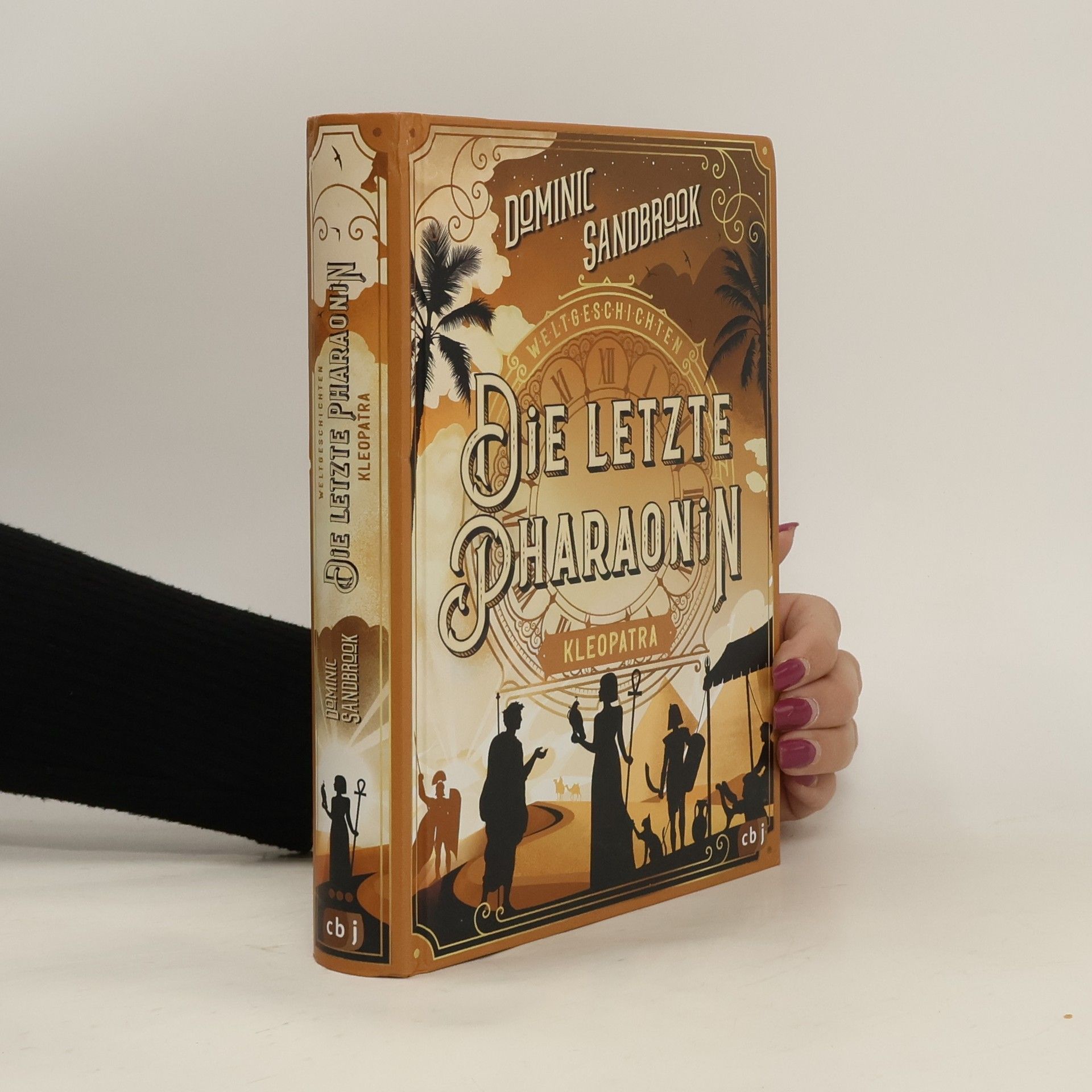 Dominic Sandbrook Weltgeschichte(n) - Die letzte Pharaonin: Kleopatra
