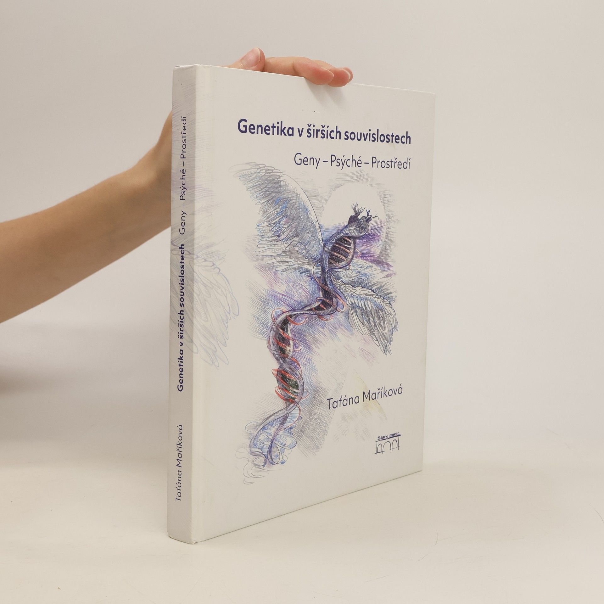 Taťána Maříková Genetika v širších souvislostech : Geny – Psýché – Prostředí