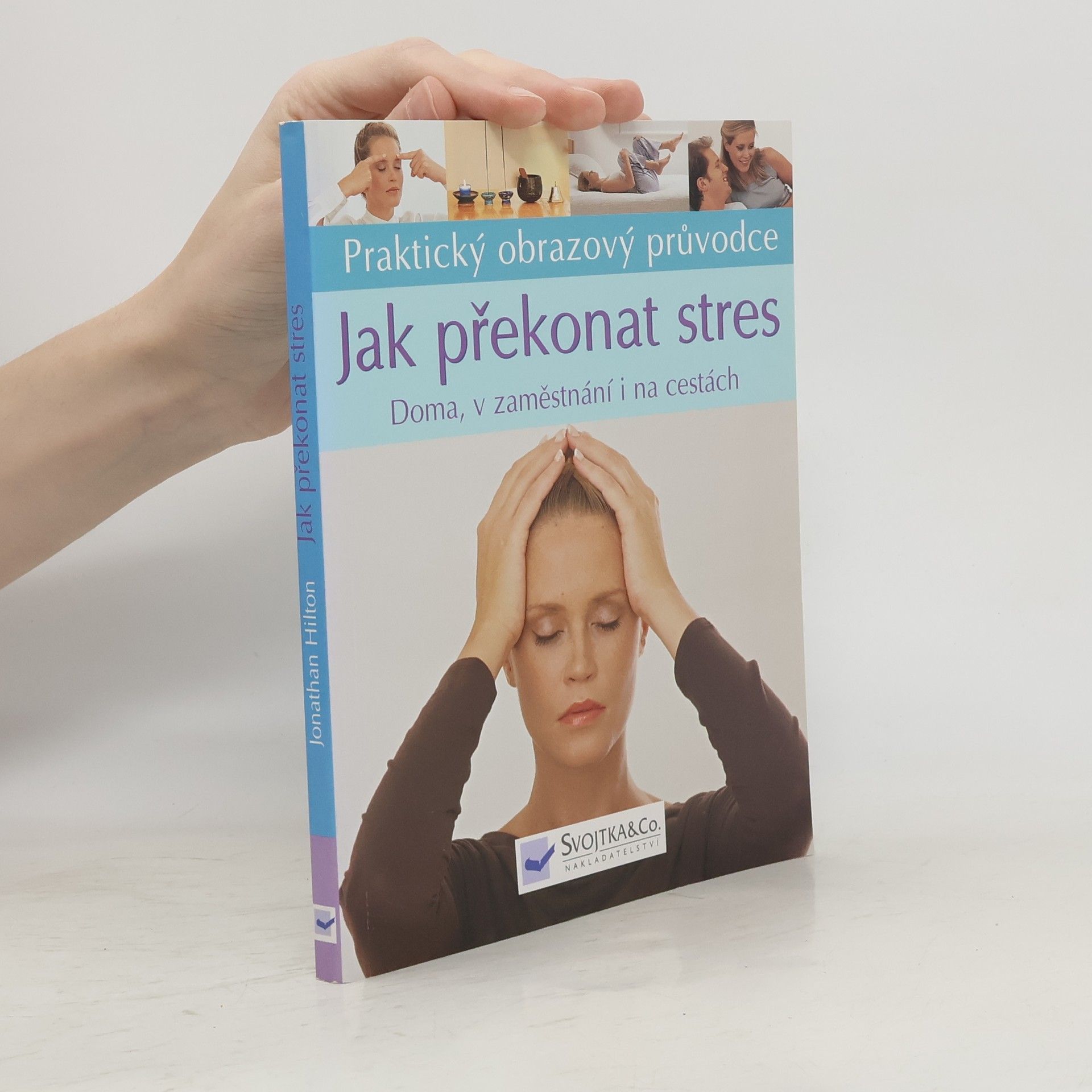 Jonathan Hilton Jak překonat stres : doma, v zaměstnání i na cestáchč