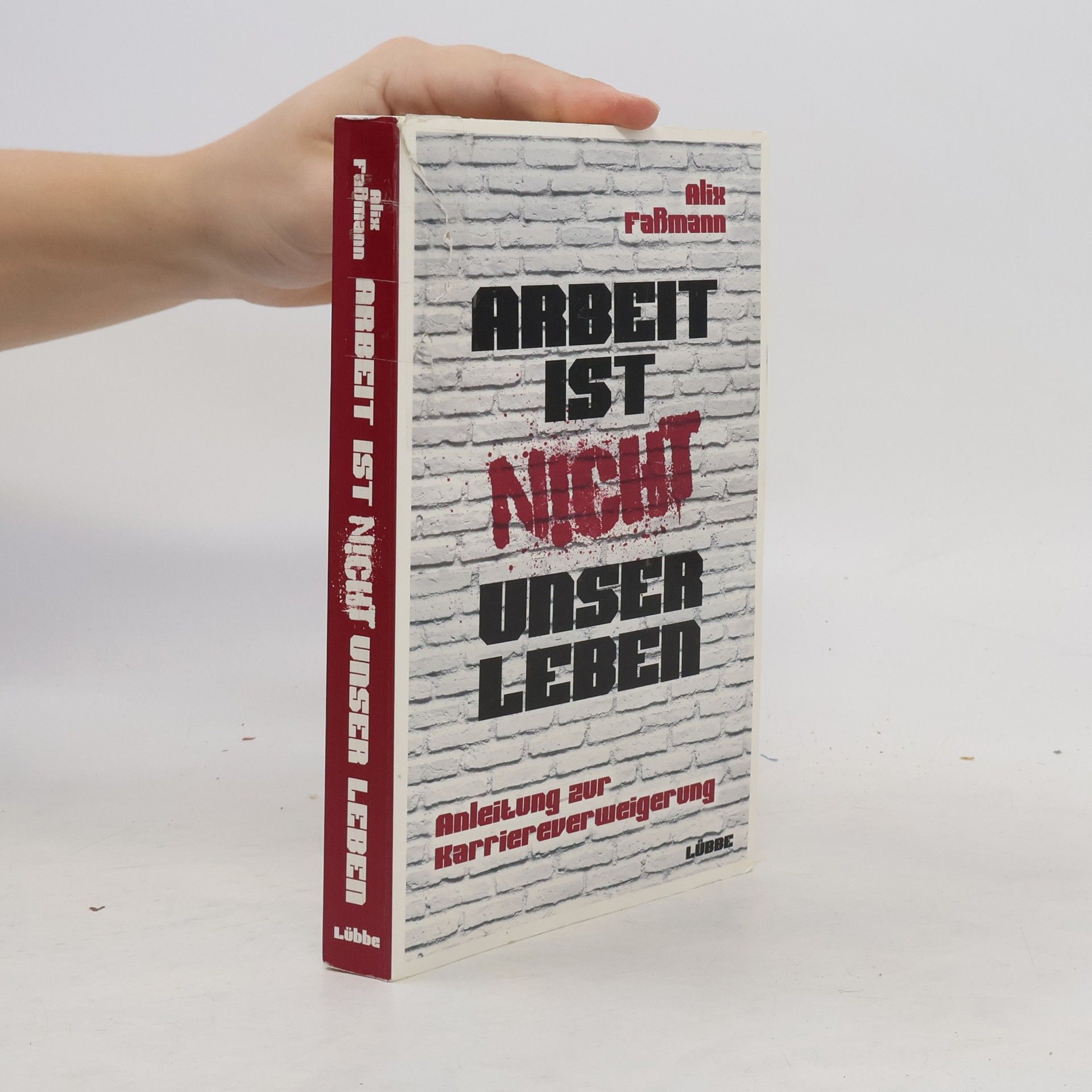 Alix Faßmann Arbeit ist nicht unser Leben