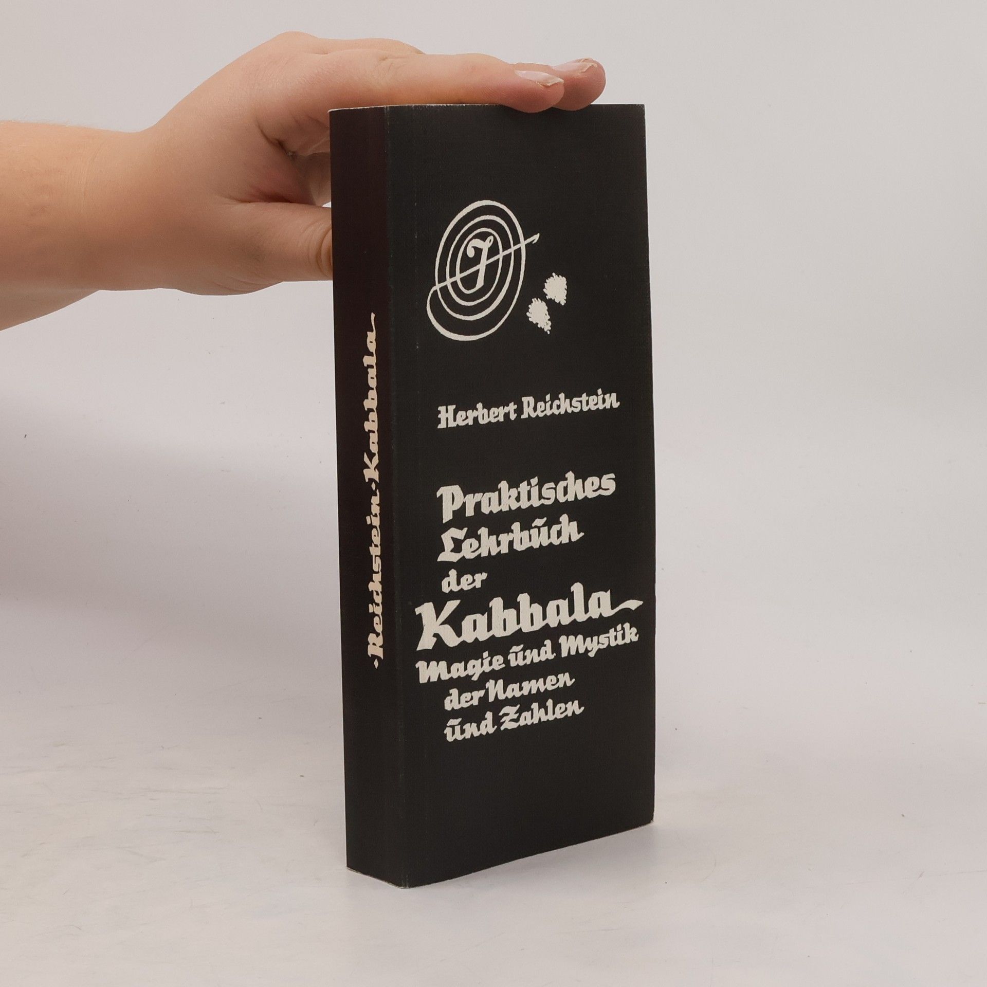 Praktisches Lehrbuch der Kabbala. Magie und Mystik der Namen und Zahlen