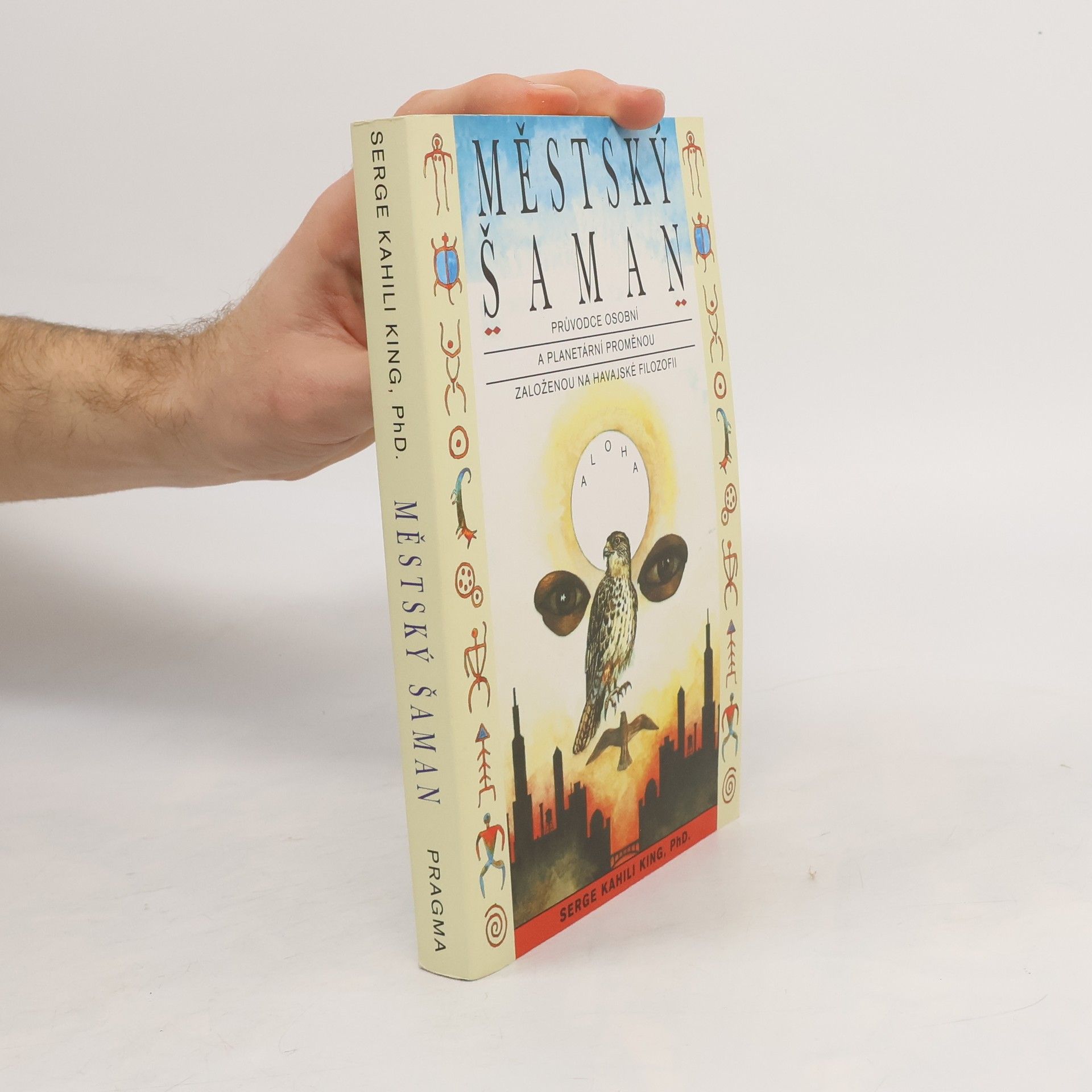 Serge King Městský šaman. Průvodce osobní a planetární proměnou založenou na havajské filozofii