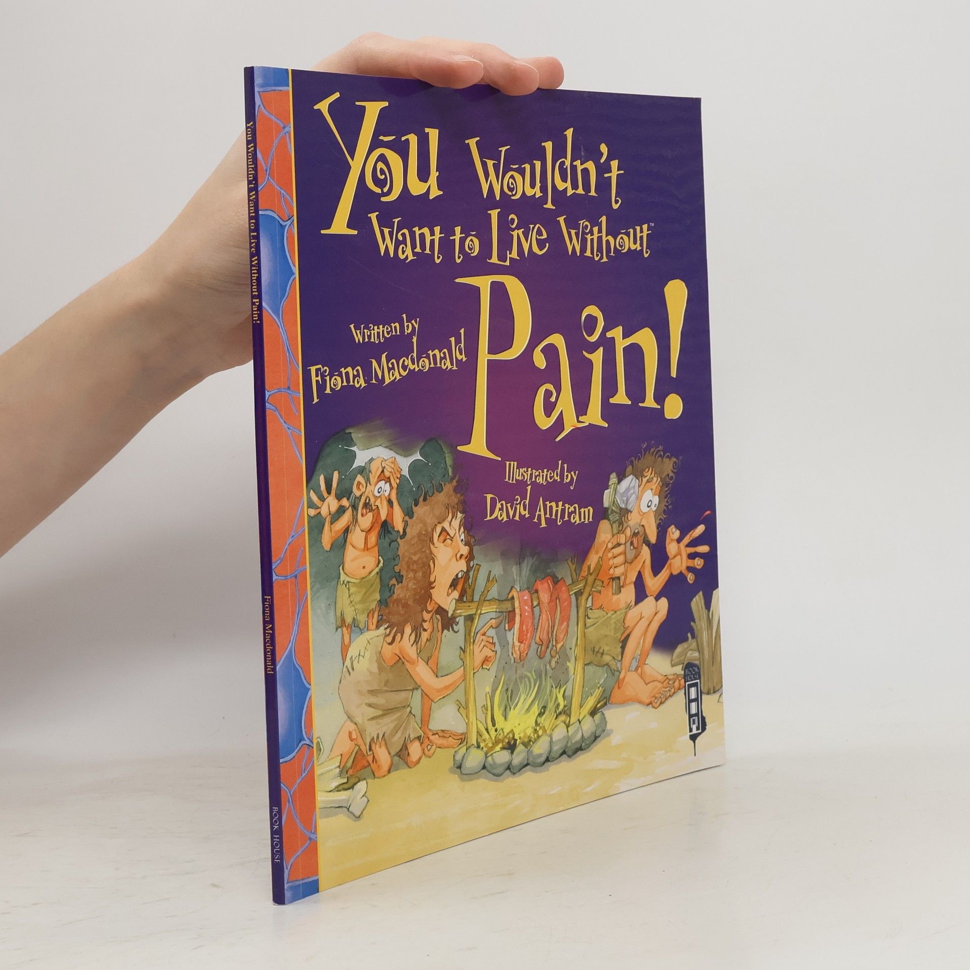 Fiona Macdonald You Wouldn't Want to Live Without Pain!