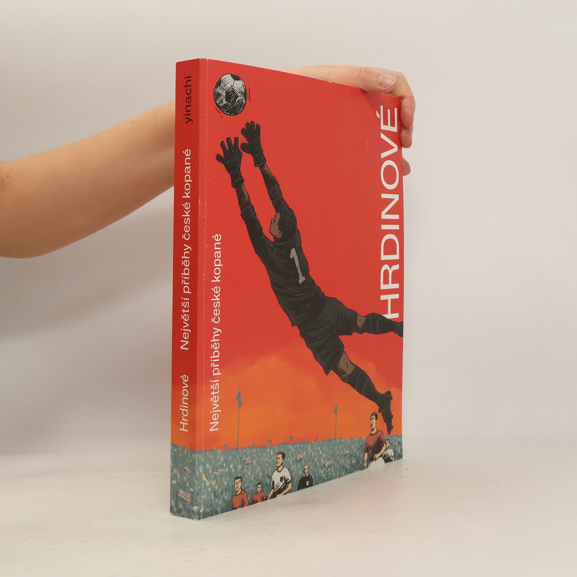 Ondřej Fuczik Hrdinové. Největší příběhy české kopané