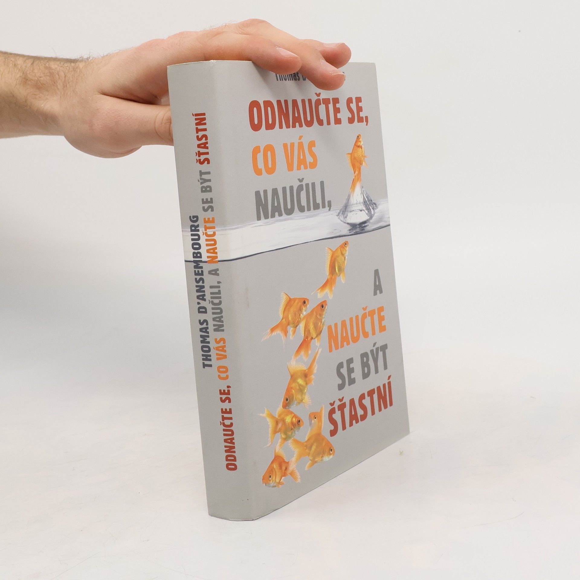 Thomas d. Ansembourg Odnaučte se, co vás naučili, a naučte se být šťastní