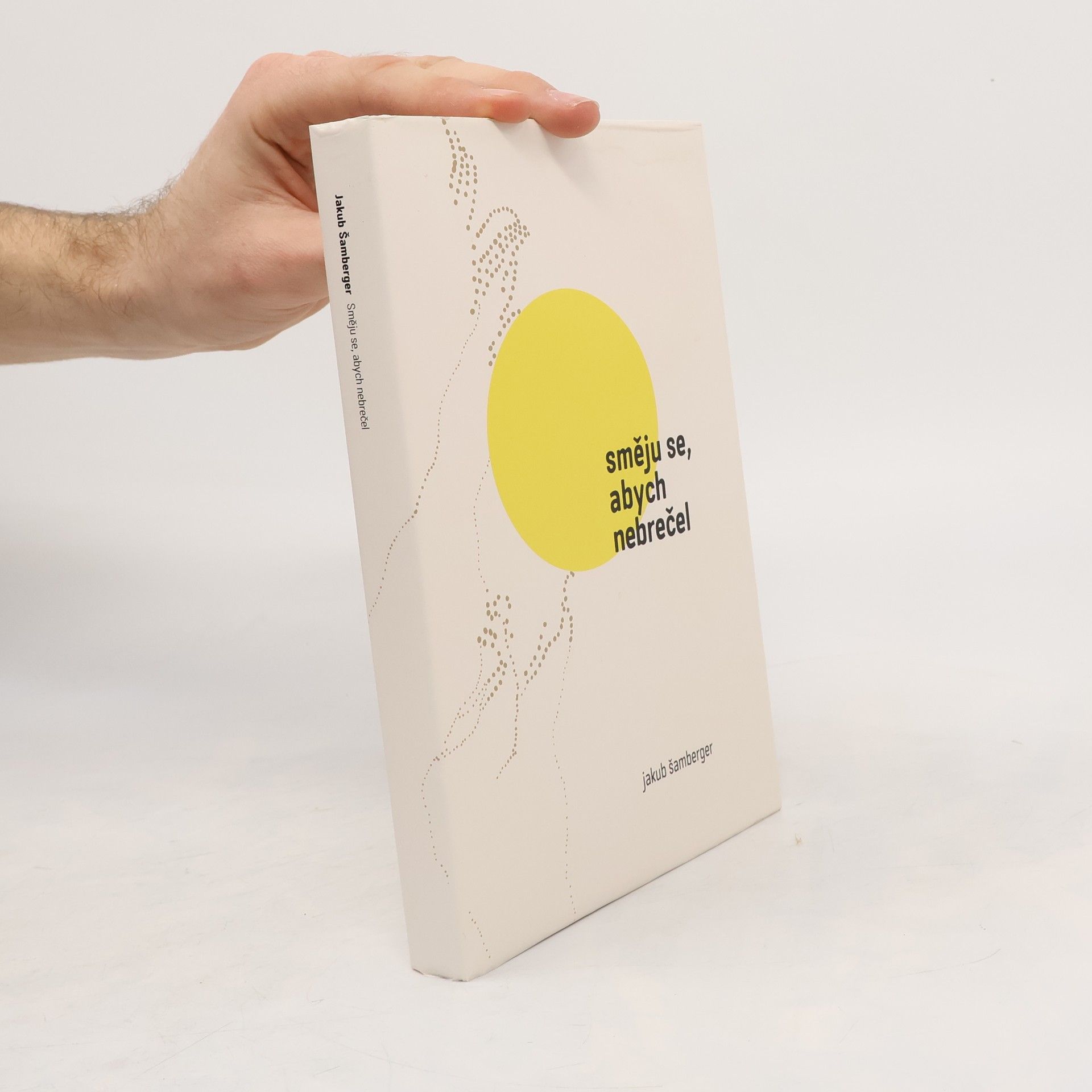 Jakub Šamberger Směju se, abych nebrečel