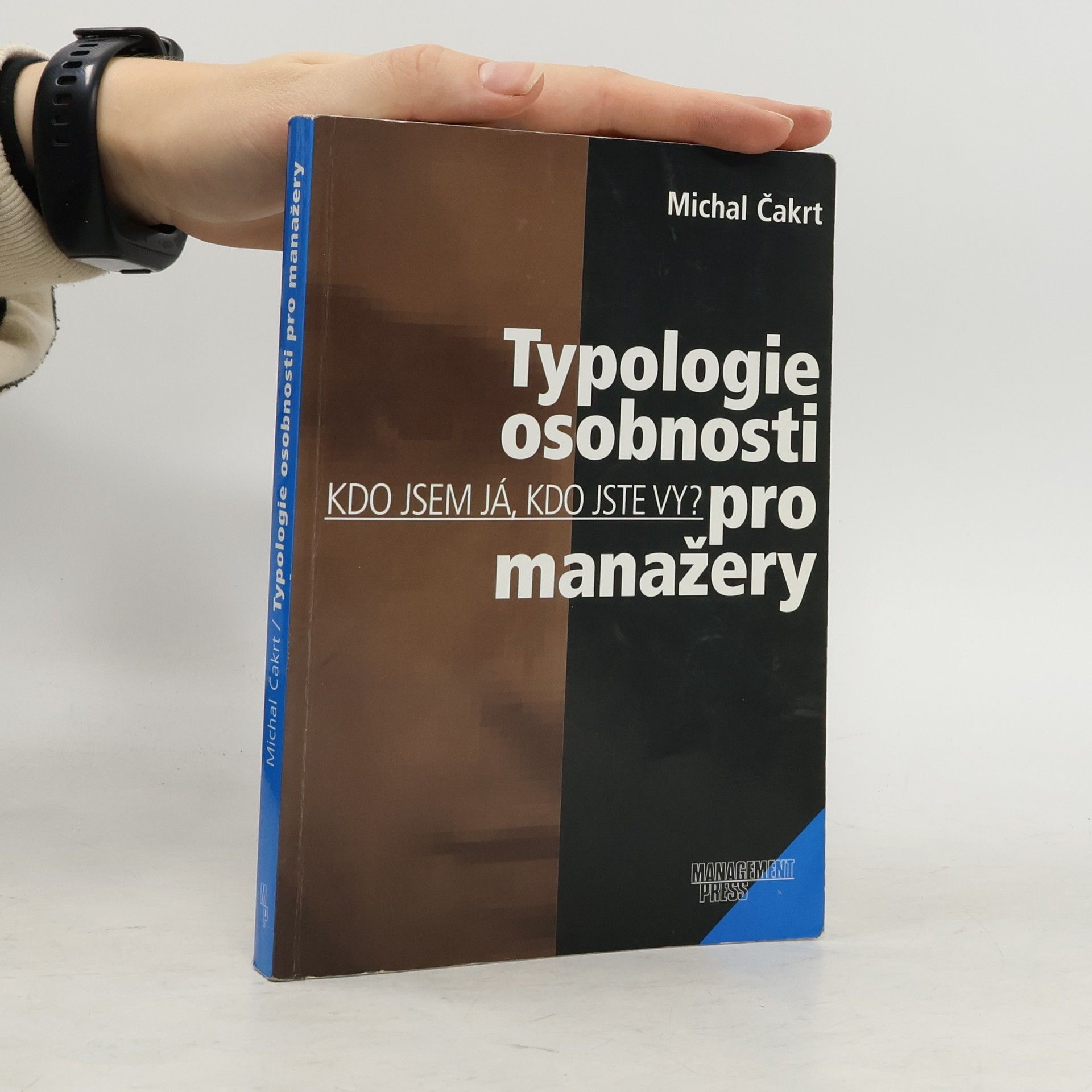 Michal Čakrt Typologie osobnosti pro manažery. Kdo jsem já, kdo jste vy?