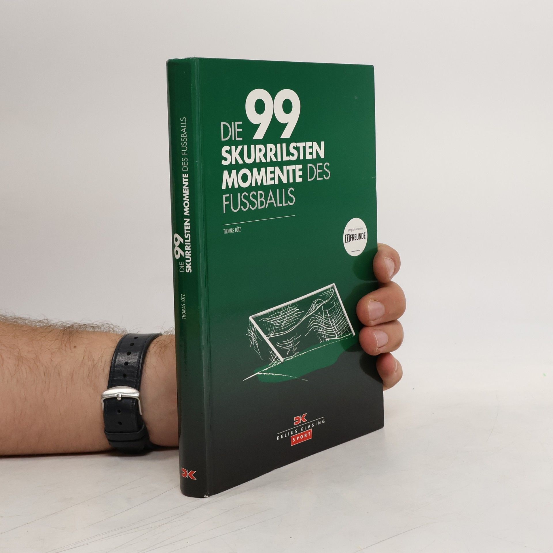 Thomas Lötz Die 99 skurrilsten Momente des Fußballs