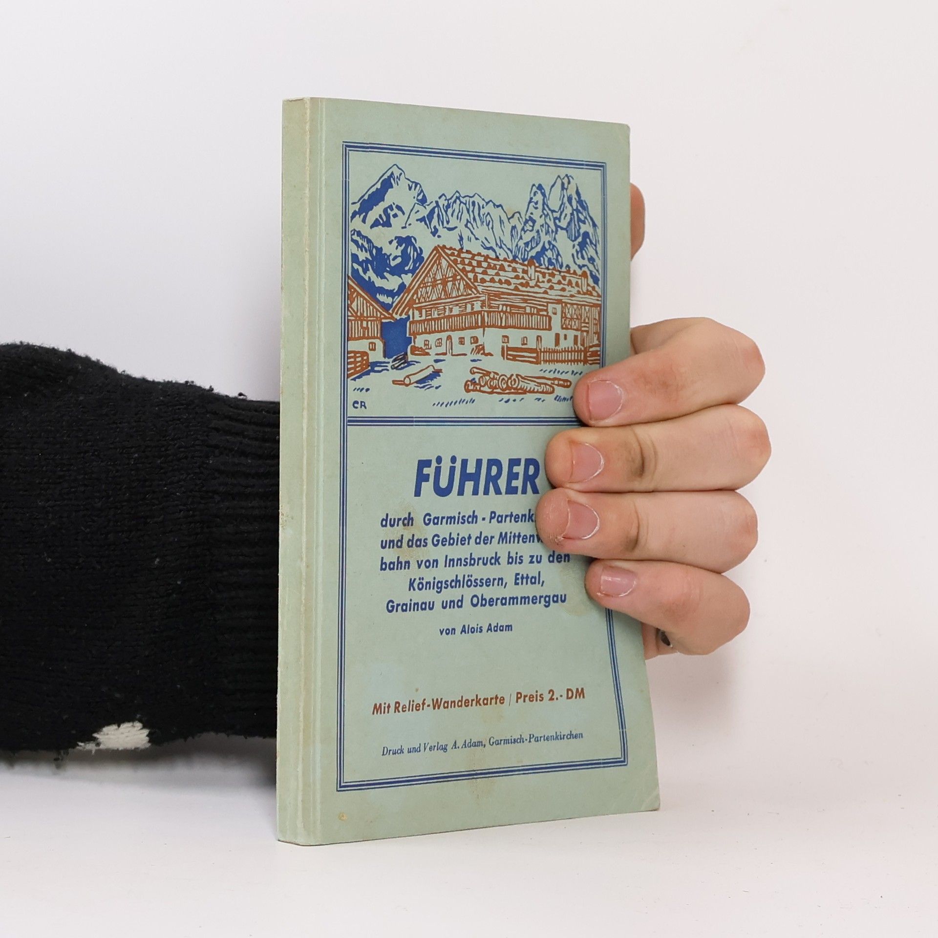 Alois Adam Führer durch Garmisch, Partenkirchen und das Gebiet der Mittenwaldbahn von Innsbruck bis zu den Königschlössern