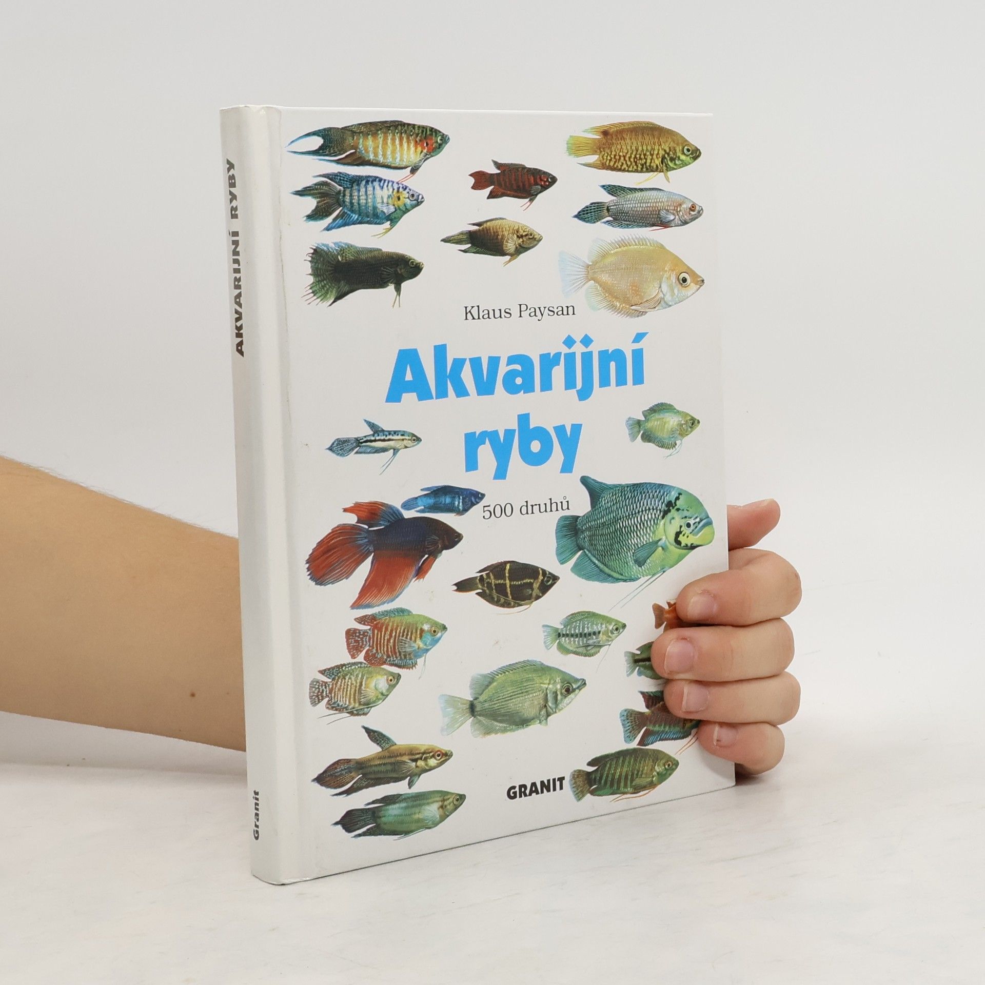 Klaus Paysan Akvarijní ryby. 500 druhů pro sladkovodní nádrže. Péče a chov