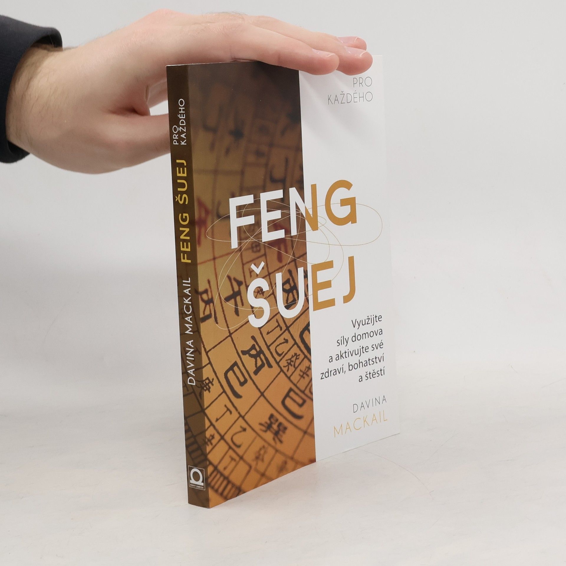 Feng šuej pro každého : využijte síly domova a aktivujte své zdraví, bohatství a štěstí