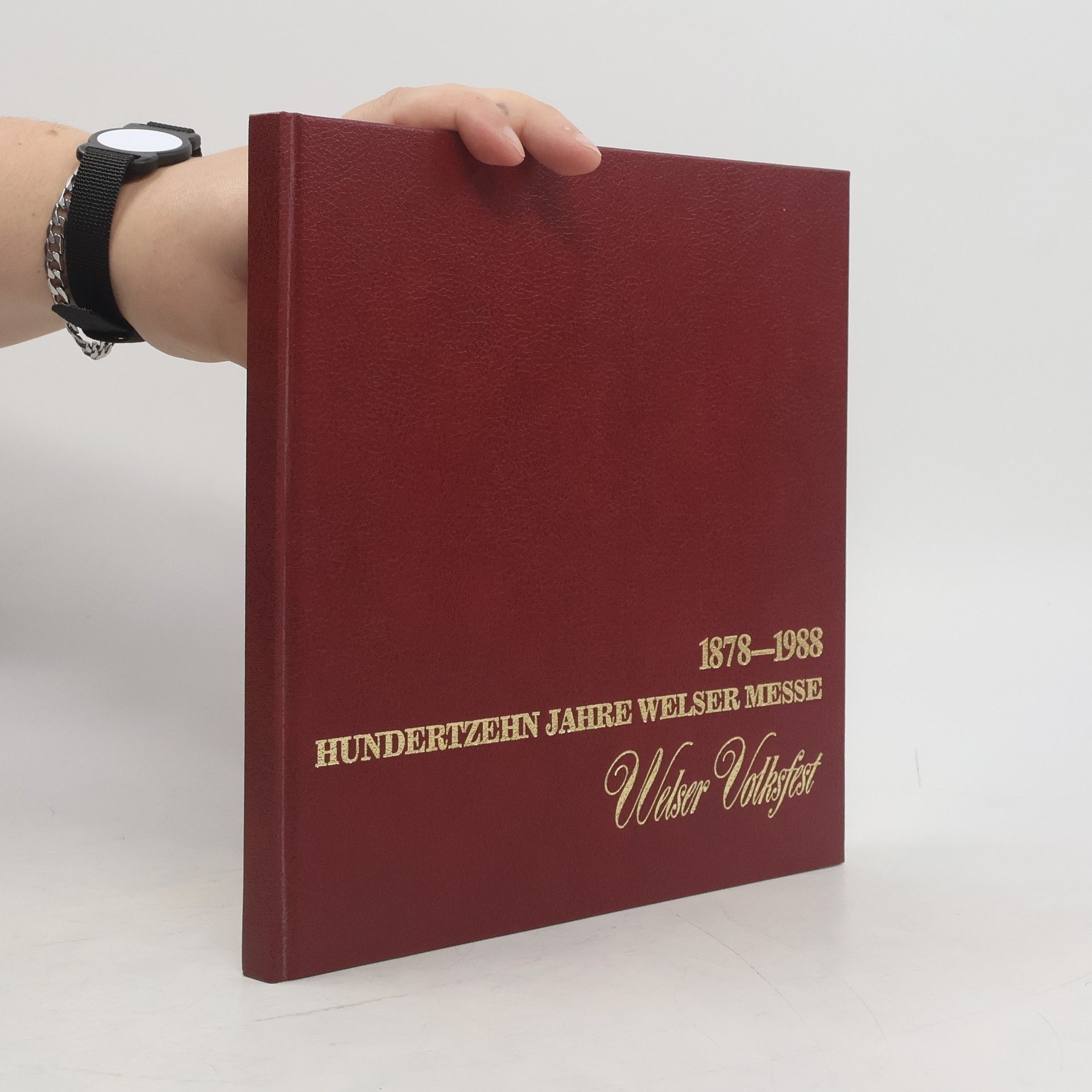 Collectif d'auteurs 1878-1988 Hunderzehn Jahre Welser Messe