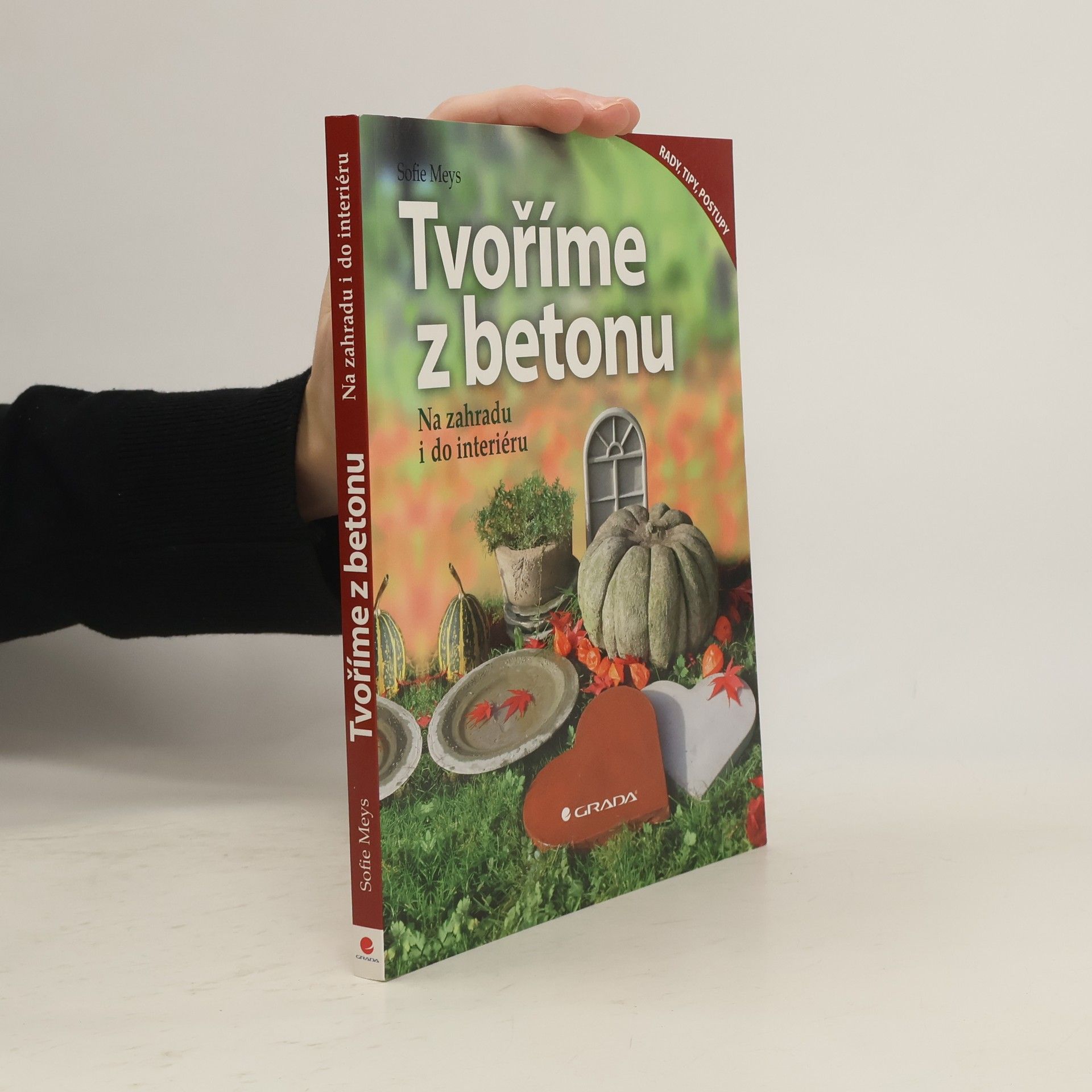 Sofie Meys Tvoříme z betonu : na zahradu i do interiéru