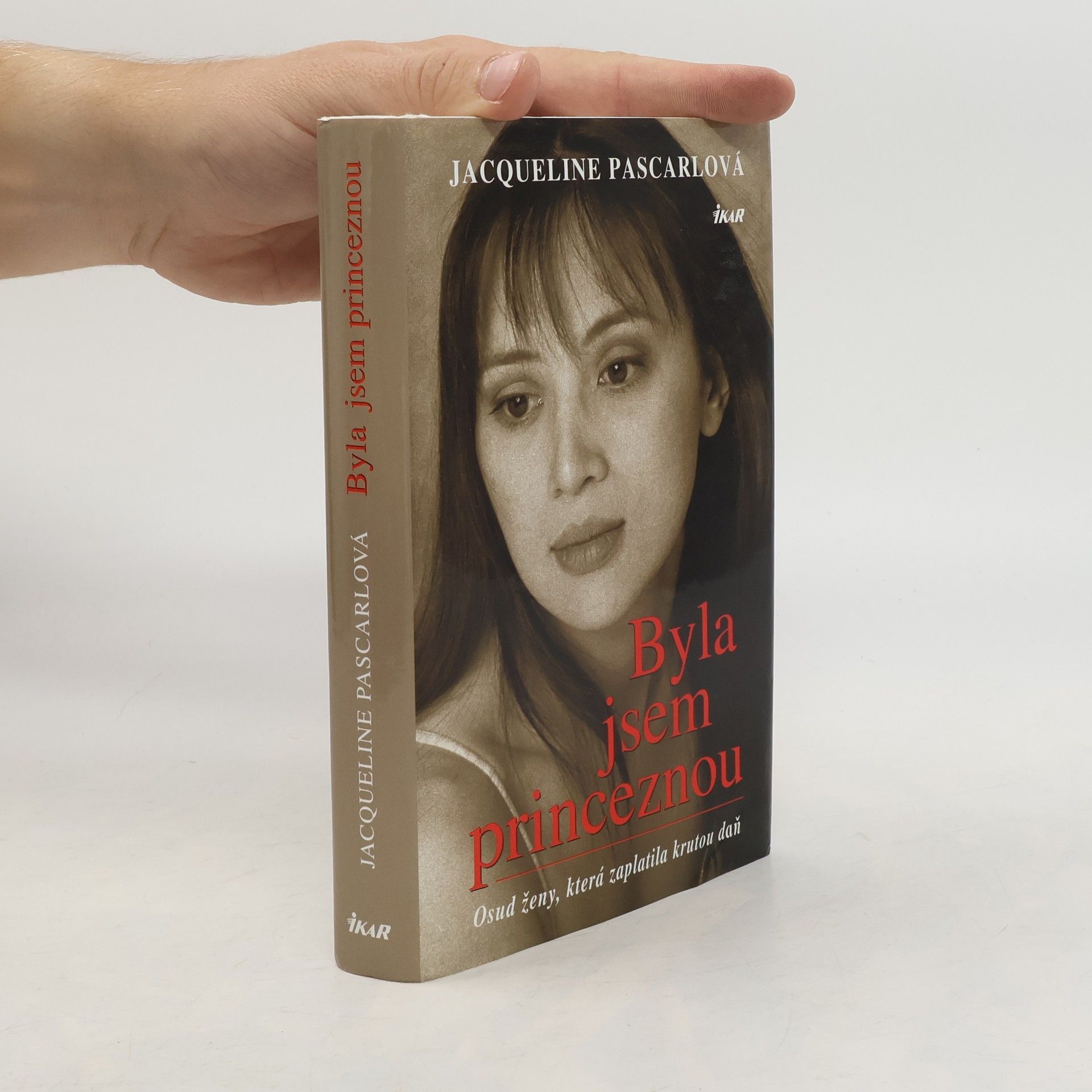 Jacqueline Pascarl Byla jsem princeznou. Osud ženy, která zaplatila krutou daň