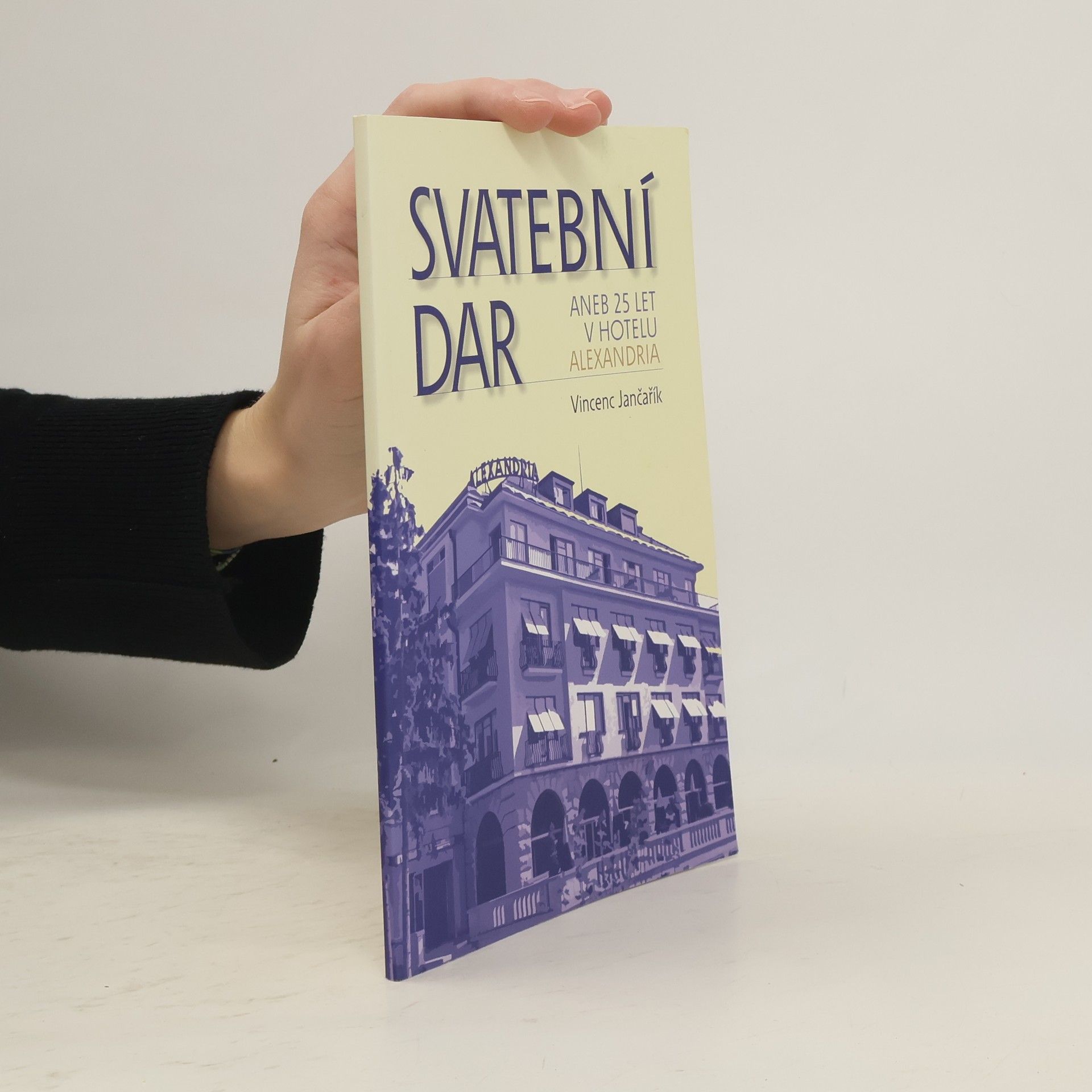 Vincenc Jančařík Svatební dar. Aneb 25 let v hotelu Alexandria