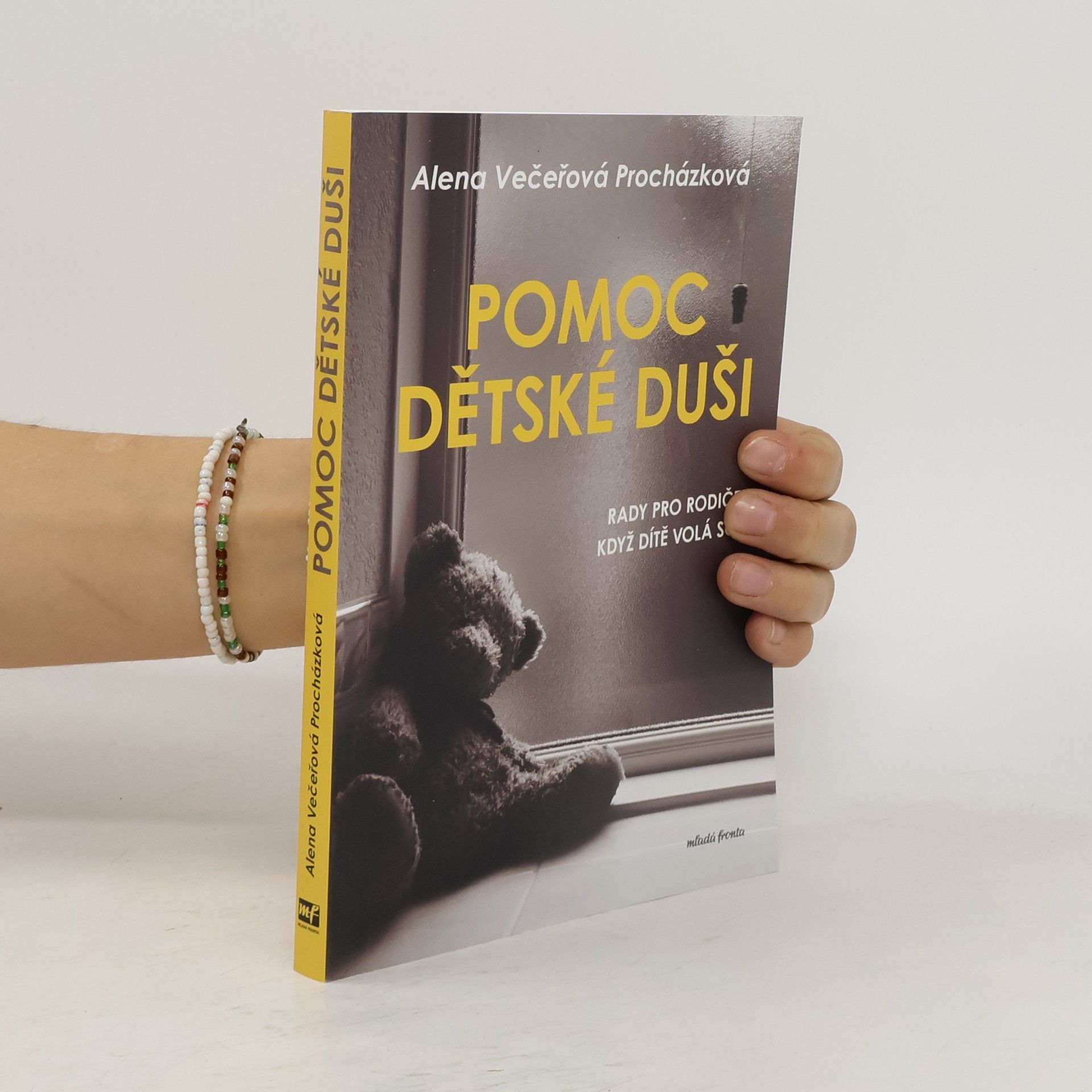 Alena Večeřová Procházková Pomoc dětské duši : rady pro rodiče, když dítě volá SOS