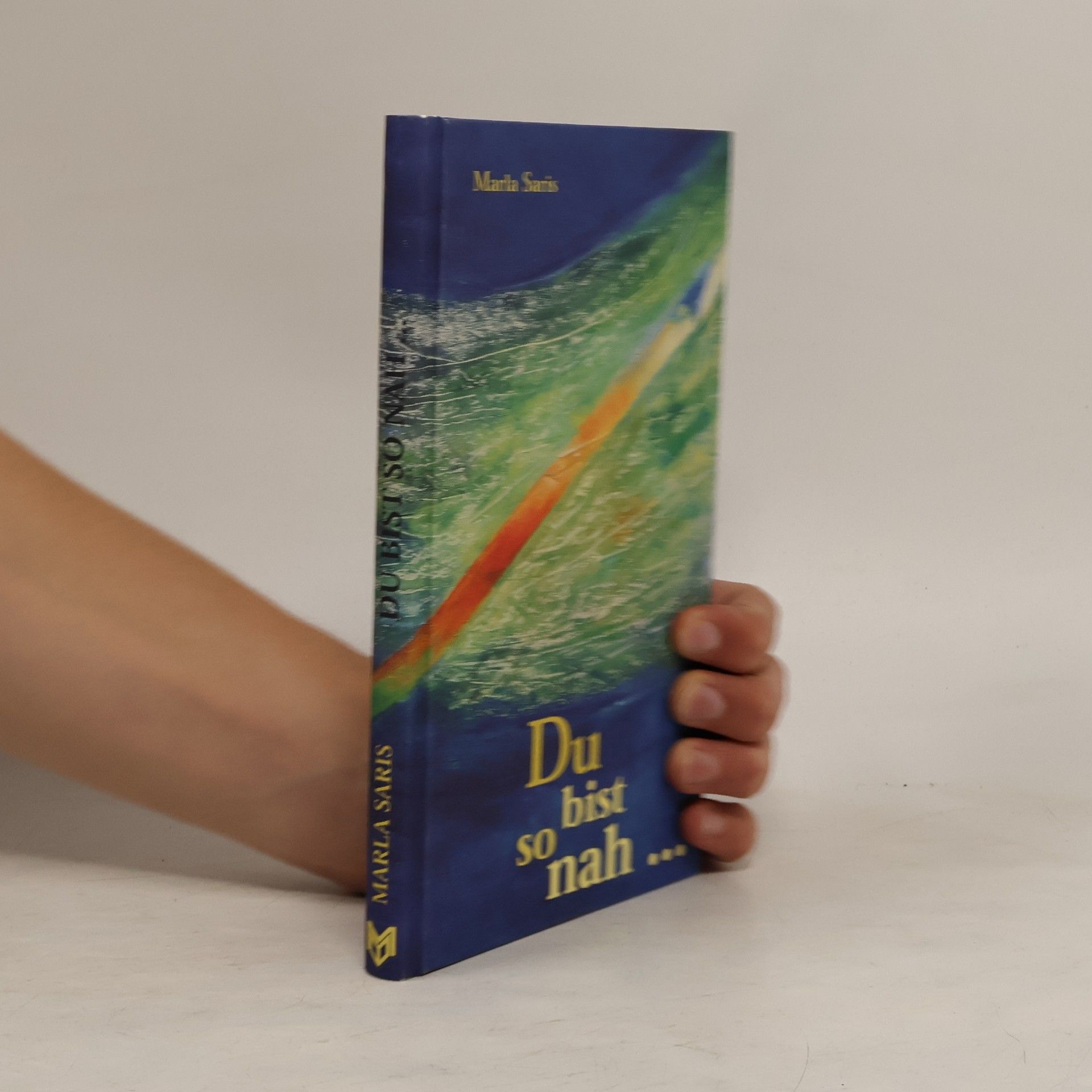 Marla Saris Du bist so nah ... wenn es Dich gibt