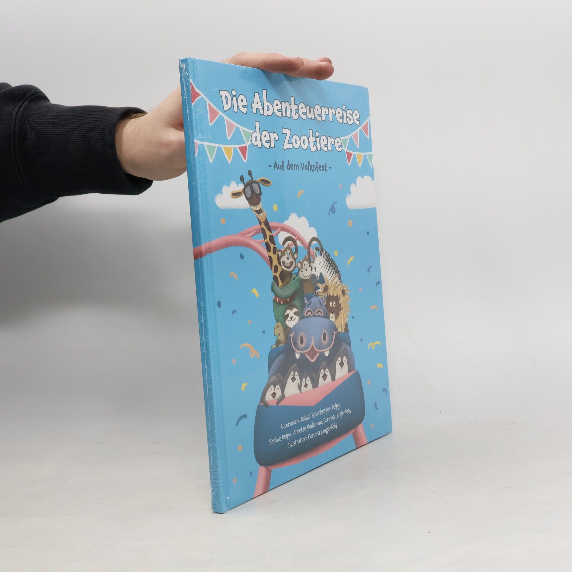 Isabel Rosenberger-Delpy Die Abenteuerreise der Zootiere. Auf dem Volksfest