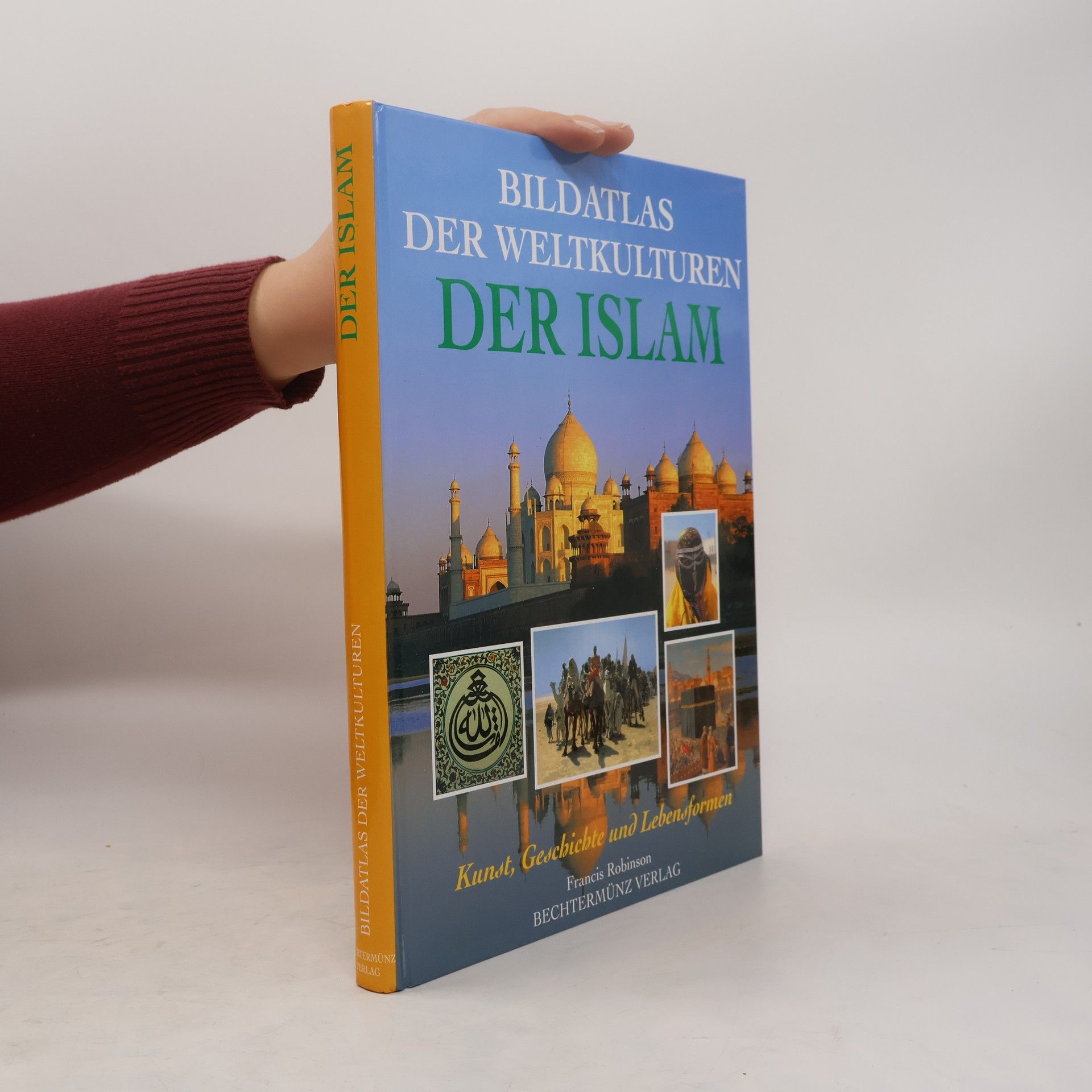 Francis Robinson Bildatlas der Weltkulturen: Der Islam