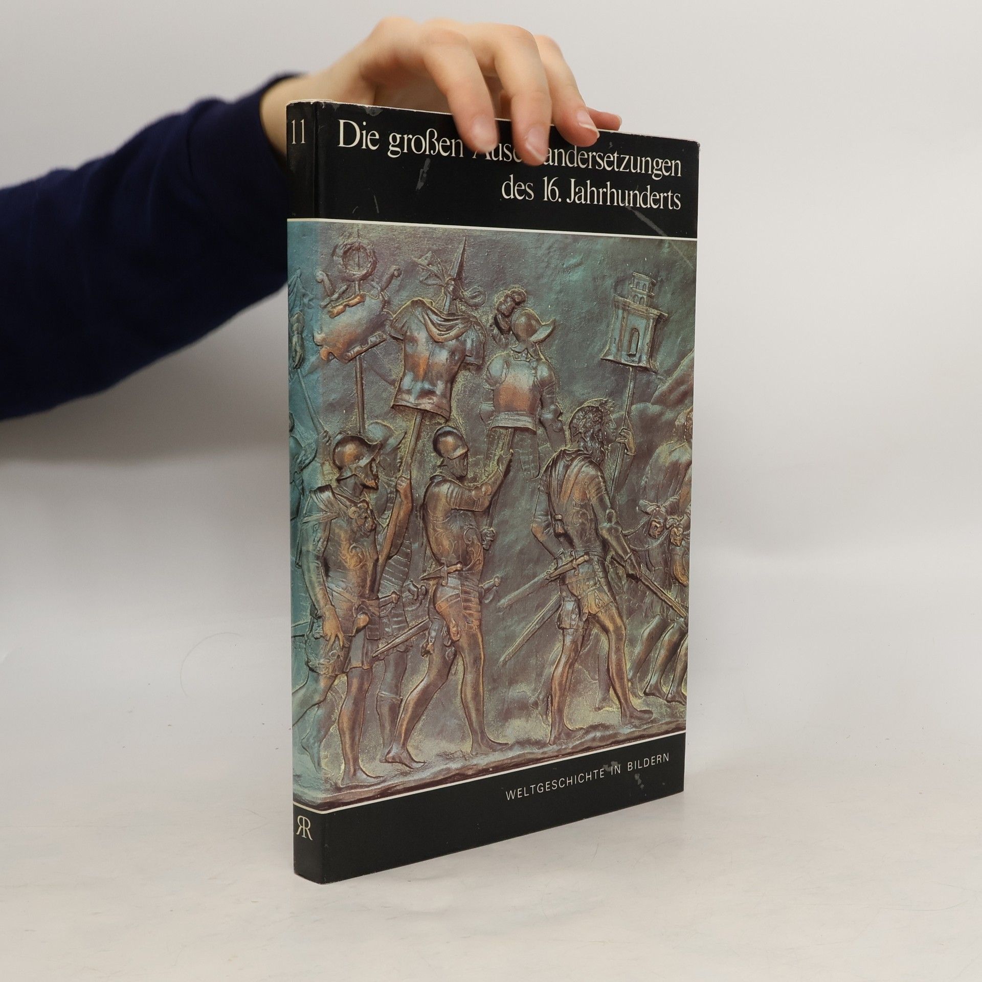 Autorenkollektiv Weltgeschichte in Bildern 11. Die großen Auseinandersetzungen des 16. Jahrhunderts