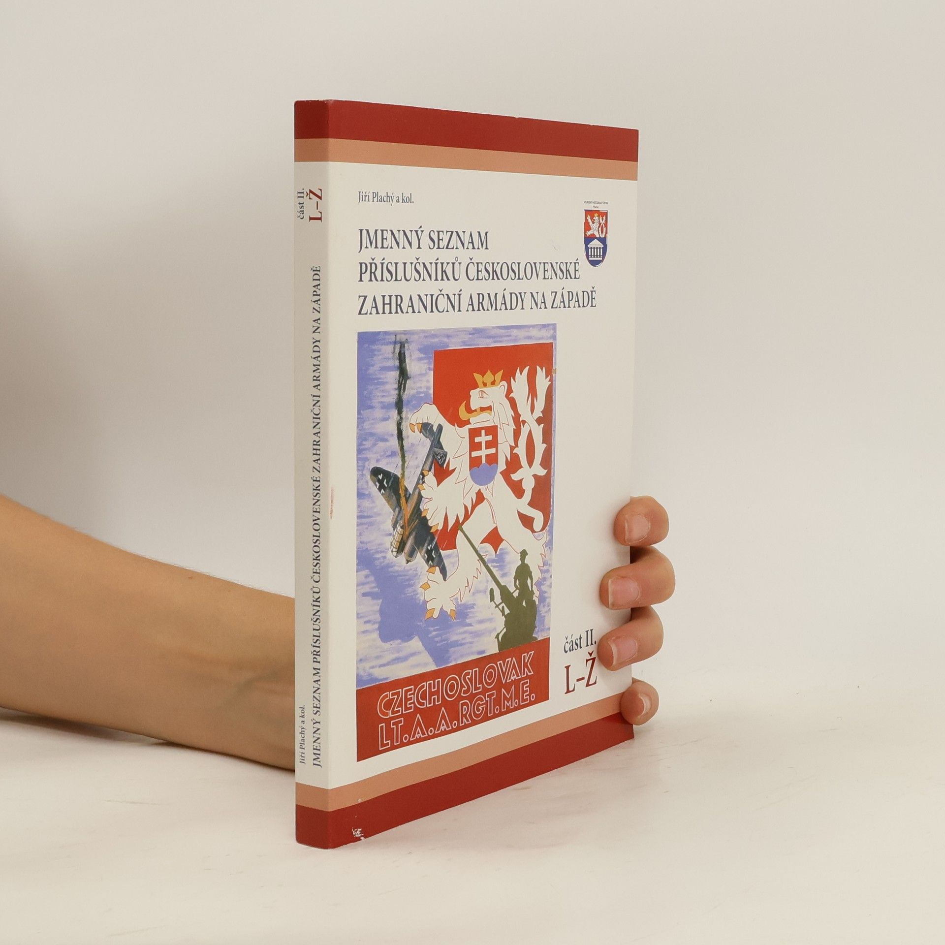 Jiří Plachý Jmenný seznam příslušníků československé zahraniční armády na Západě I