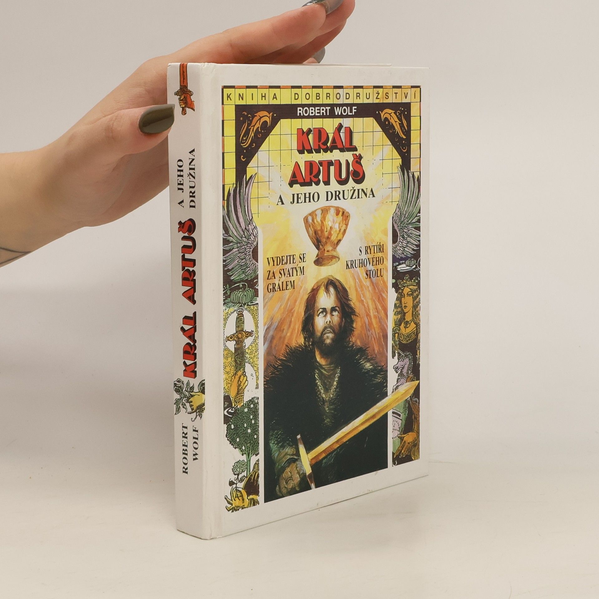 Robert Wolf Král Artuš a jeho družina