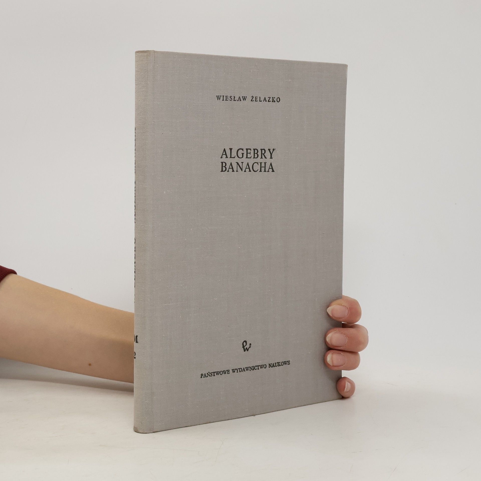 Wiesław Żelazko Algebry Banacha