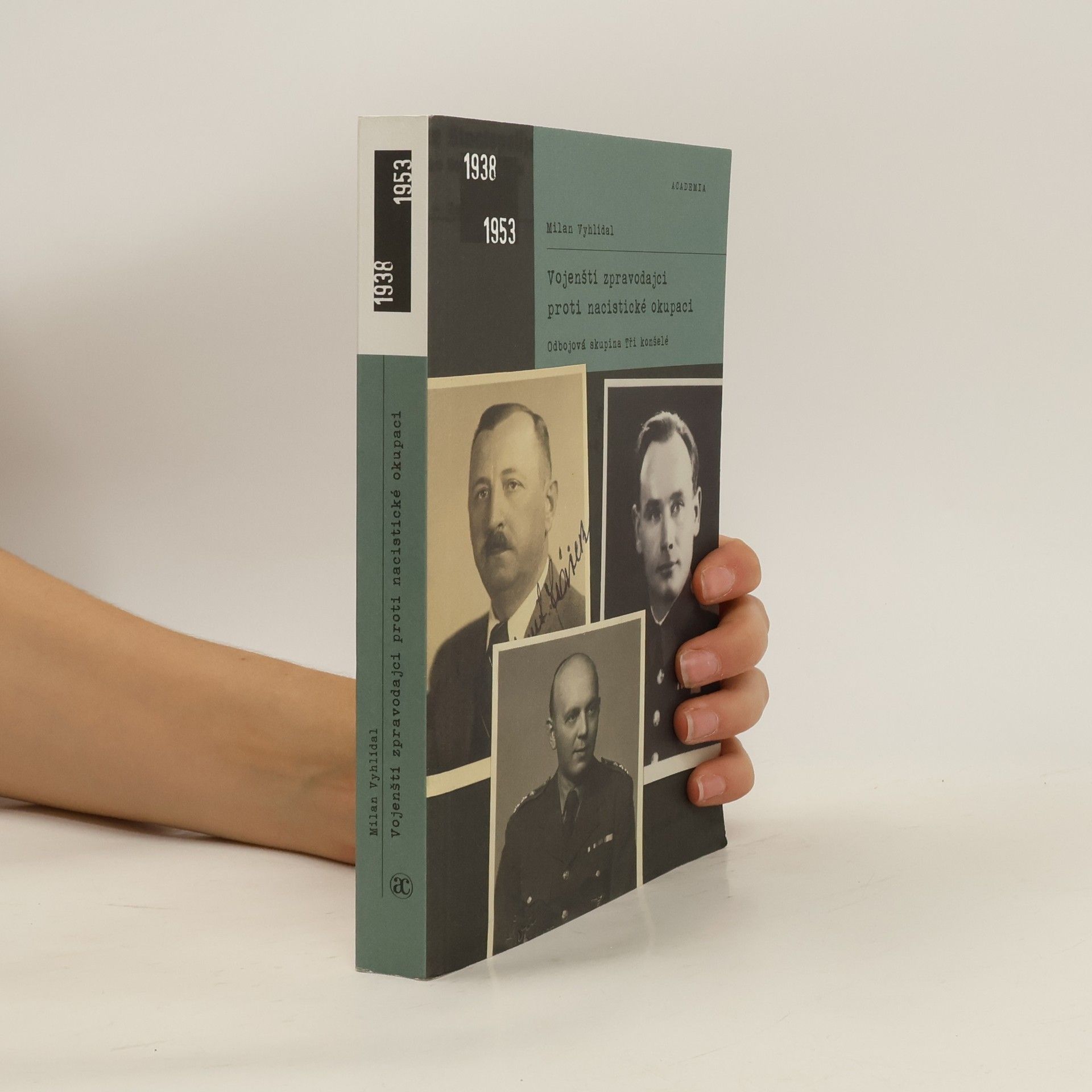 Milan Vyhlídal Vojenští zpravodajci proti nacistické okupaci : odbojová skupina Tři konšelé