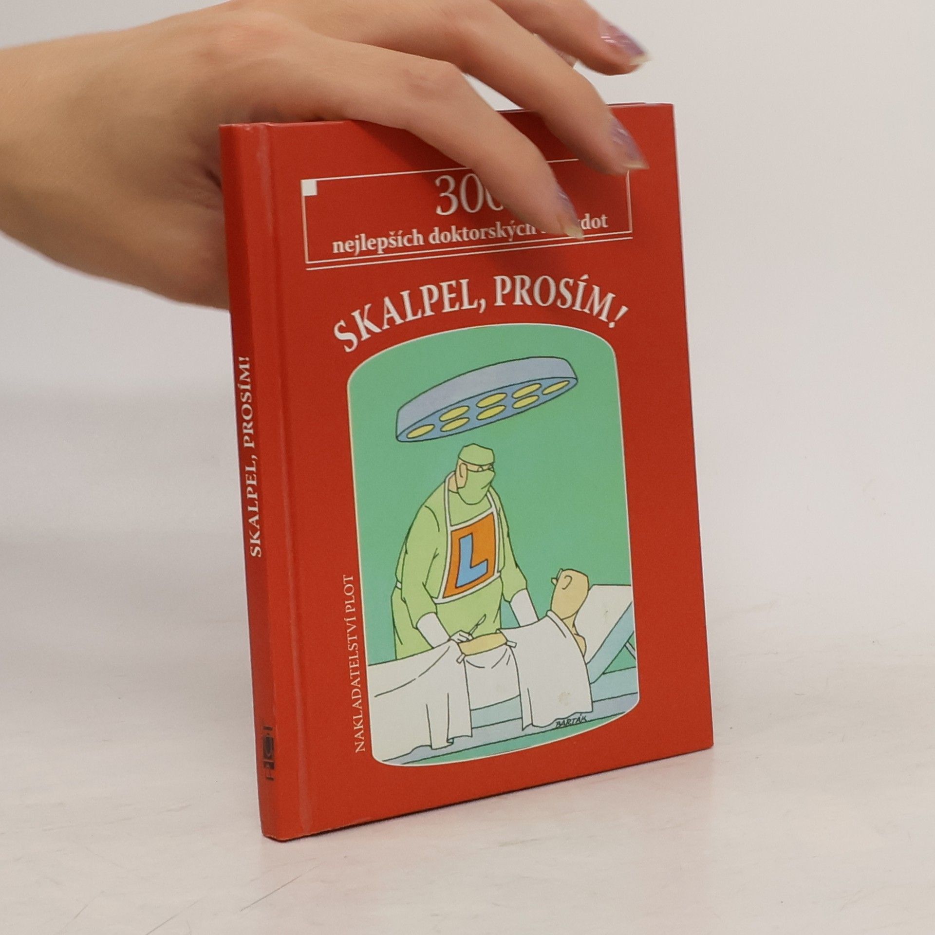 Skalpel, prosím! 300 nejlepších doktorských anekdot